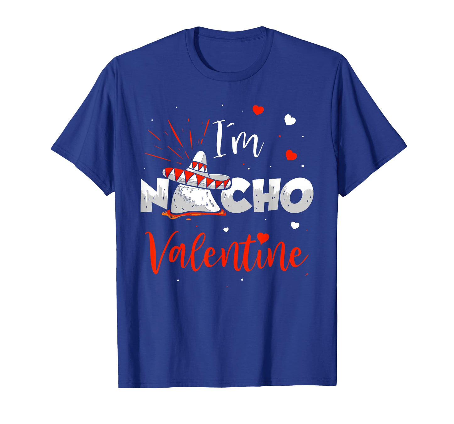 Funny Nacho Valentine Valentines Day Food Pun Mexican Quote T-Shirt