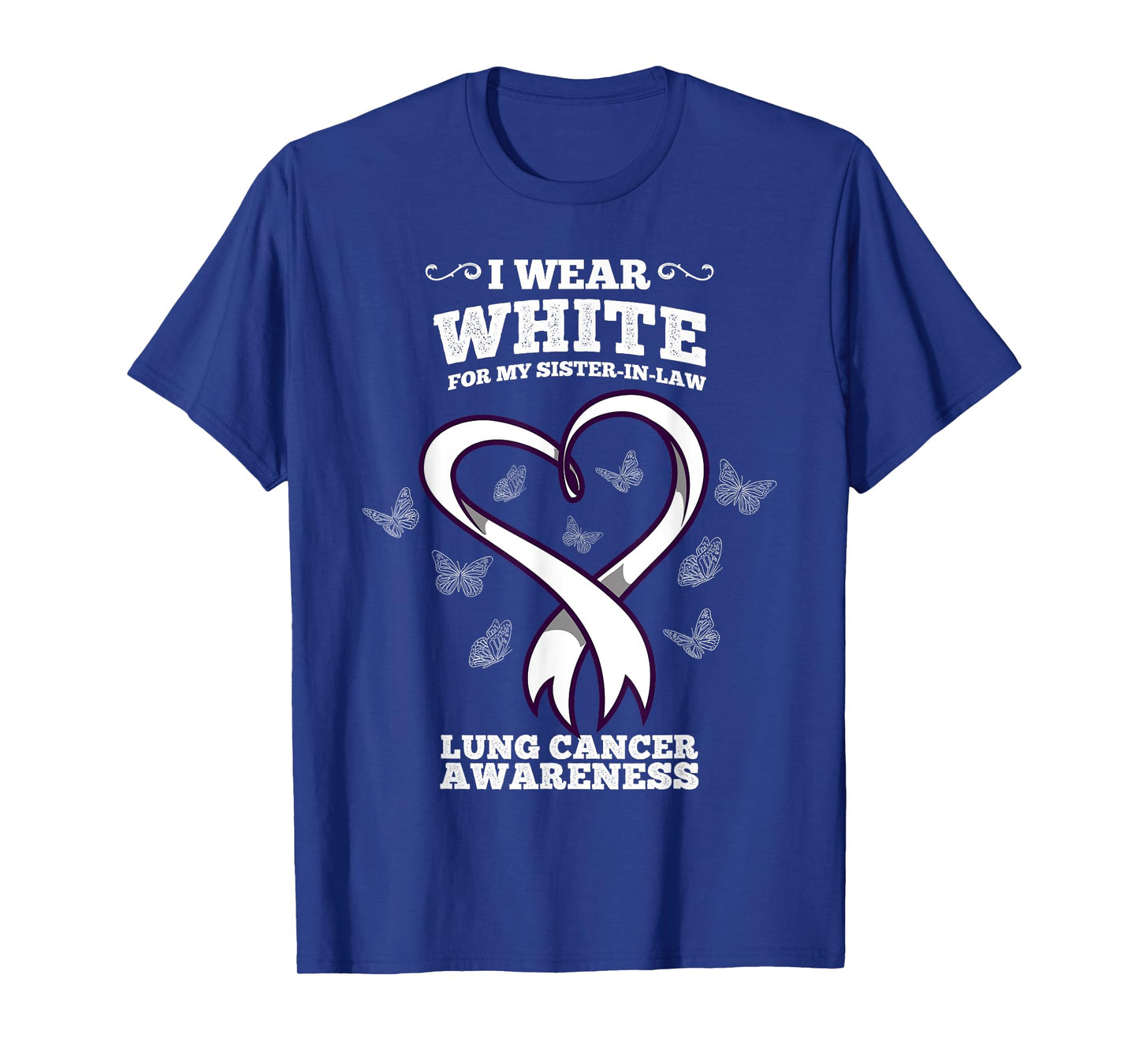 I Wear White For My Sister In Law Lung Cancer Awareness T-Shirt