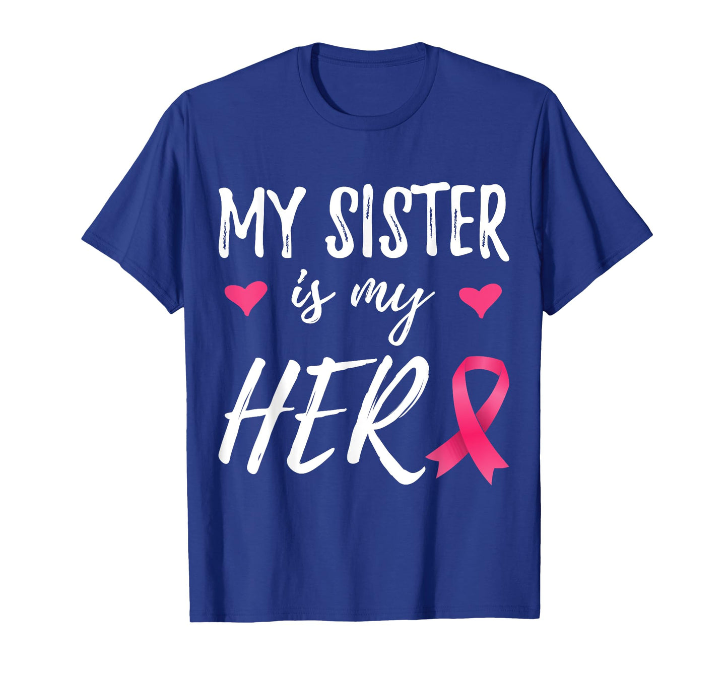 My Sister is my Hero Ribbon Breast Cancer Awareness T-Shirt