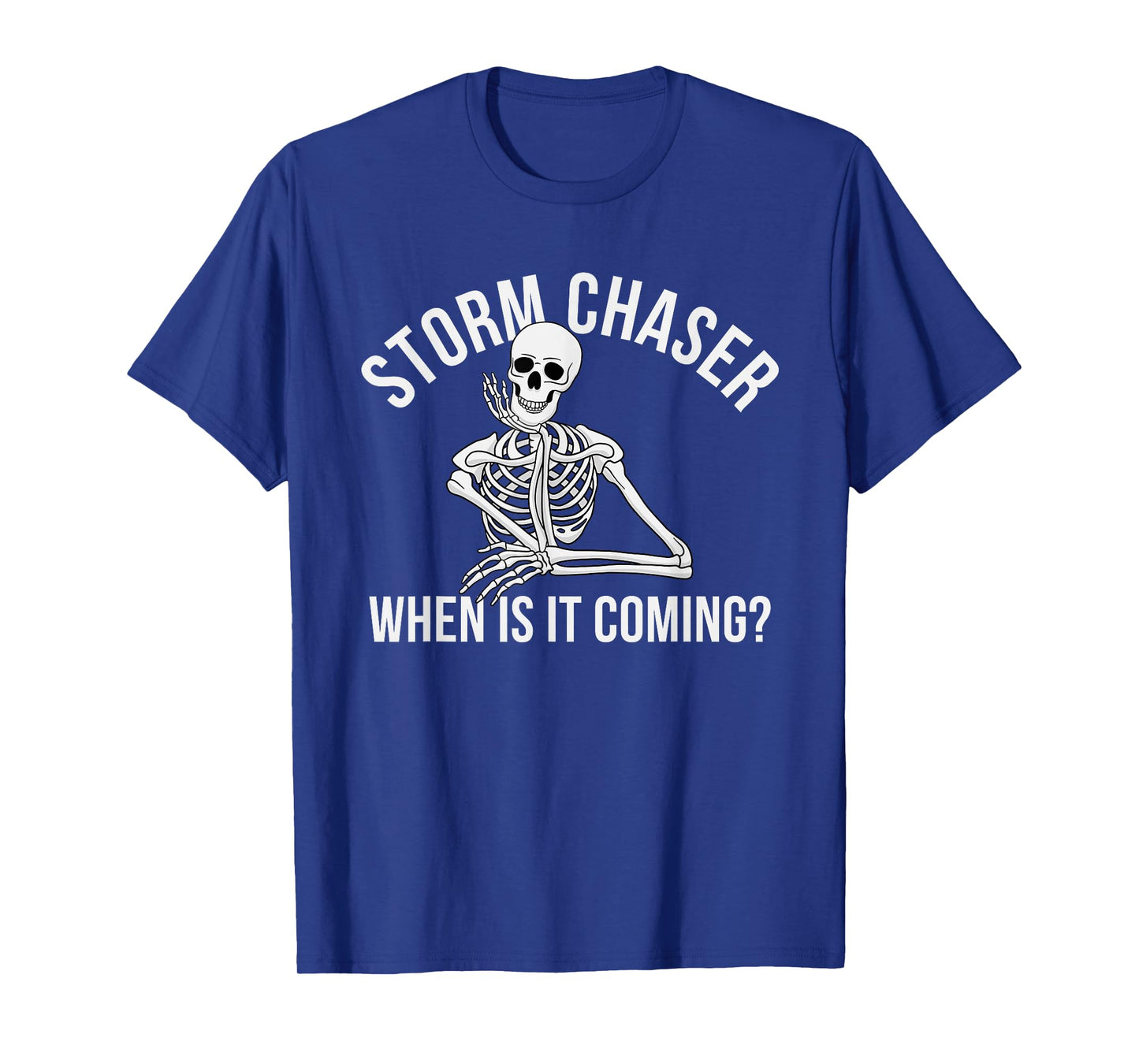 Storm Chaser When is It Coming Skeleton T-Shirt