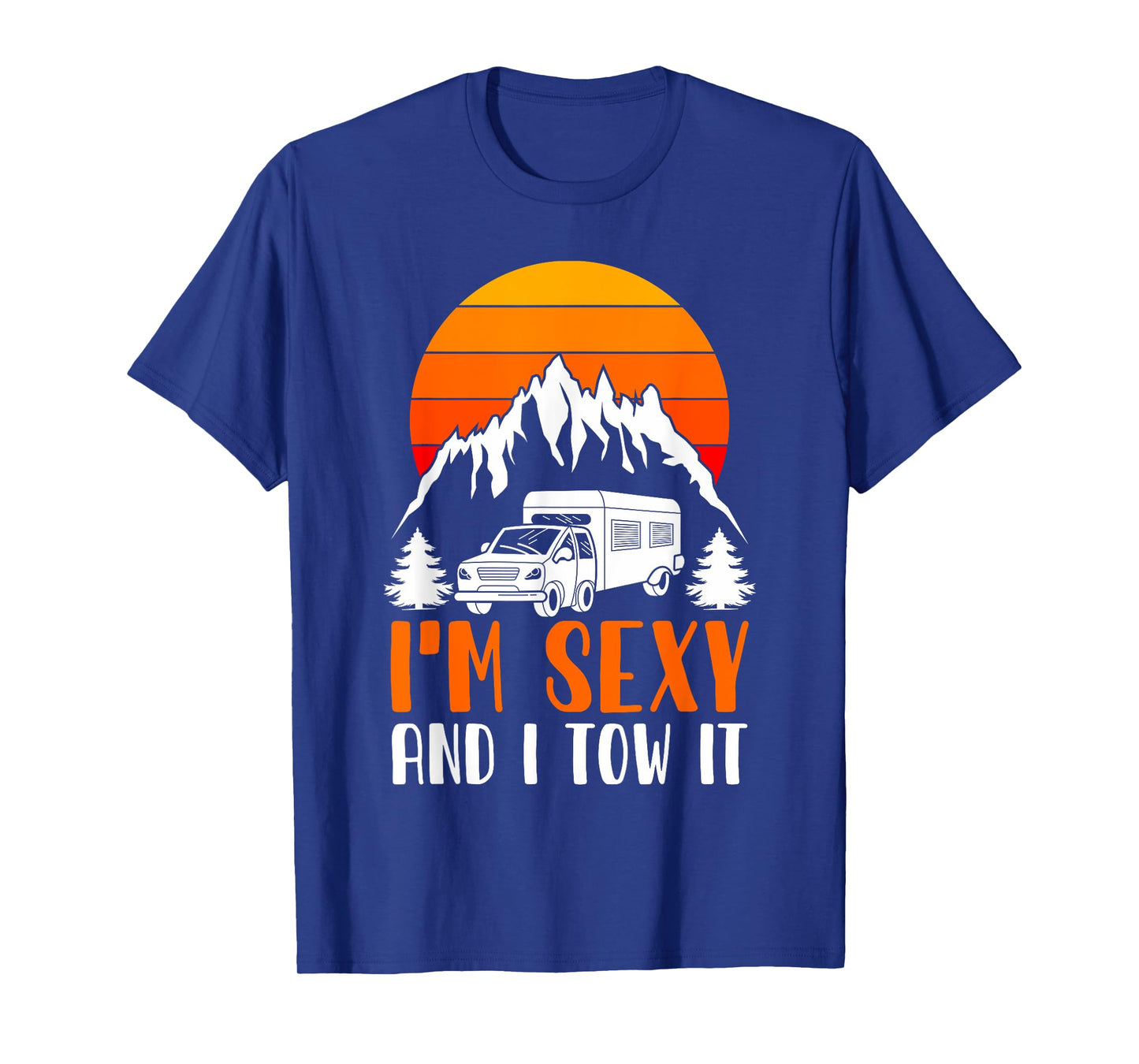 I'm Sexy and I Tow it Funny RV Camping T-Shirt