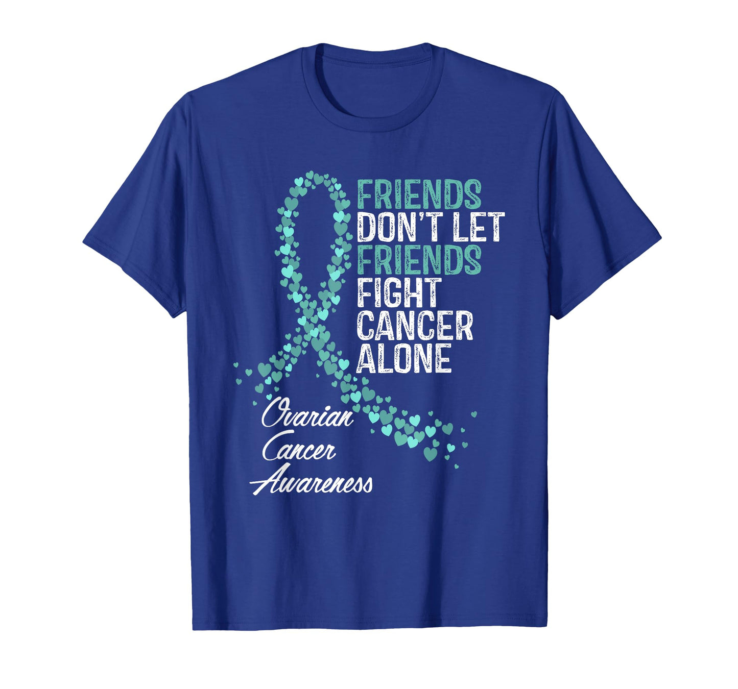 Ovarian Cancer Awareness Friends Support T-Shirt