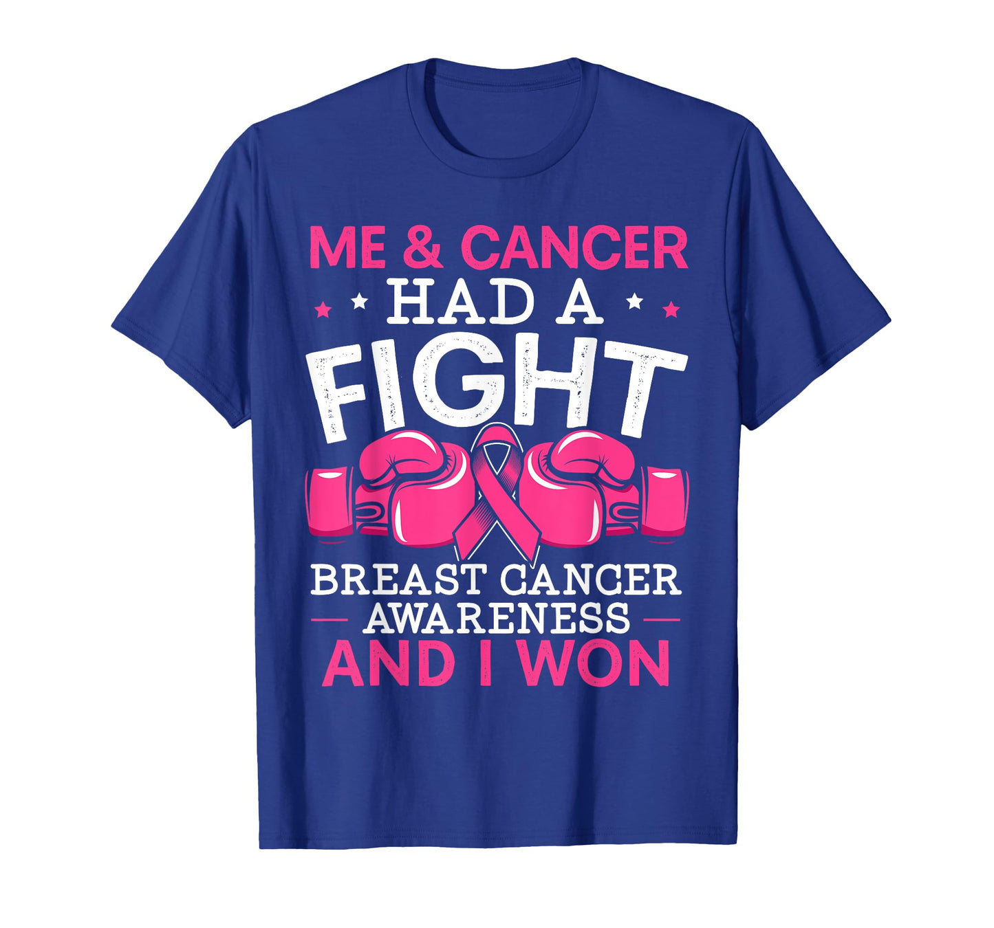 Me And Cancer Had A Fight Breast Cancer Awareness T-Shirt