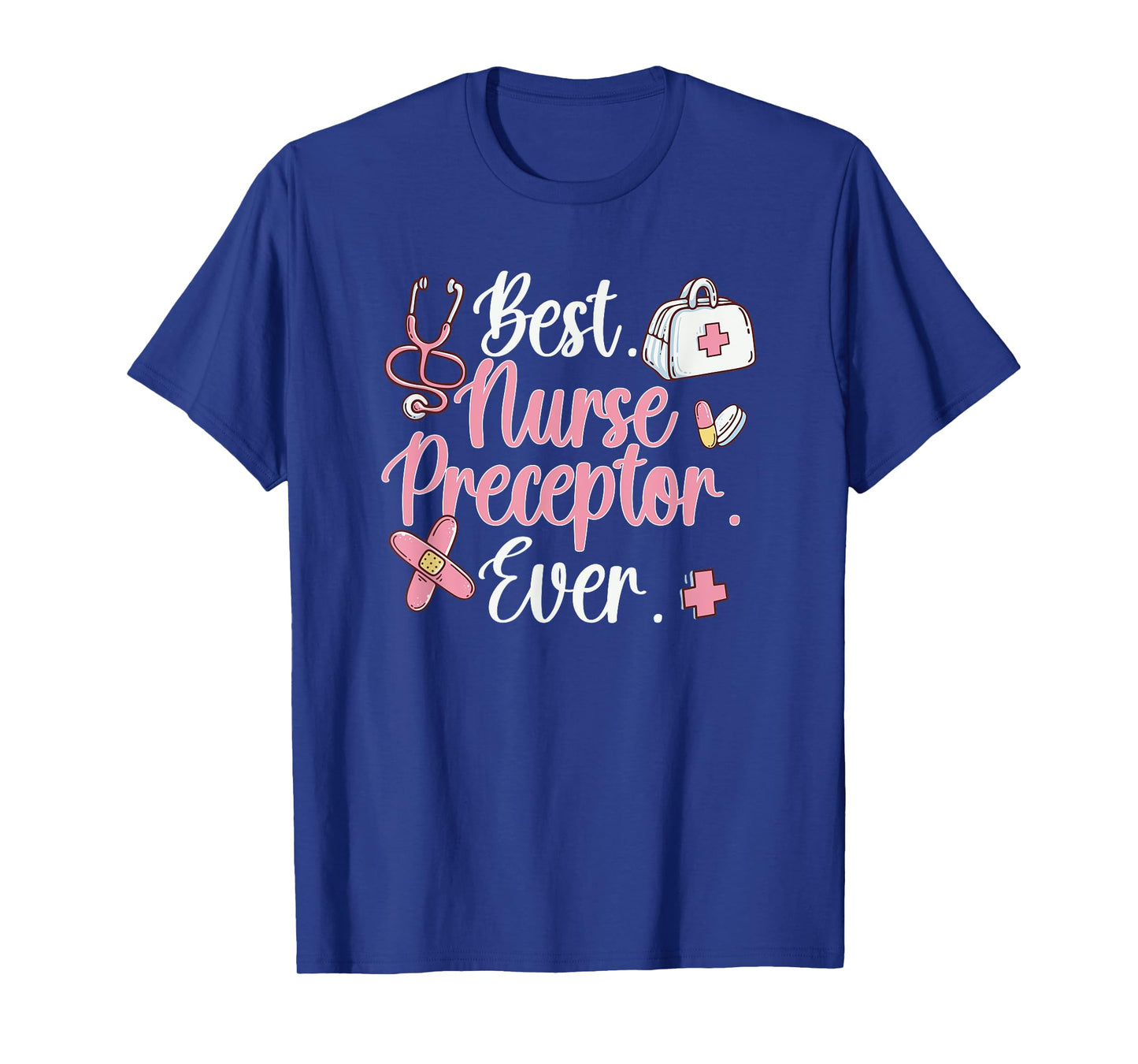 Best Nurse Preceptor Ever Nursing Preceptor Nurse Preceptors T-Shirt
