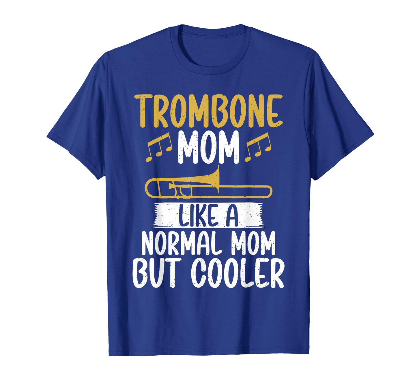 Trombone Mom like a normal Mom but cooler Trombone T-Shirt