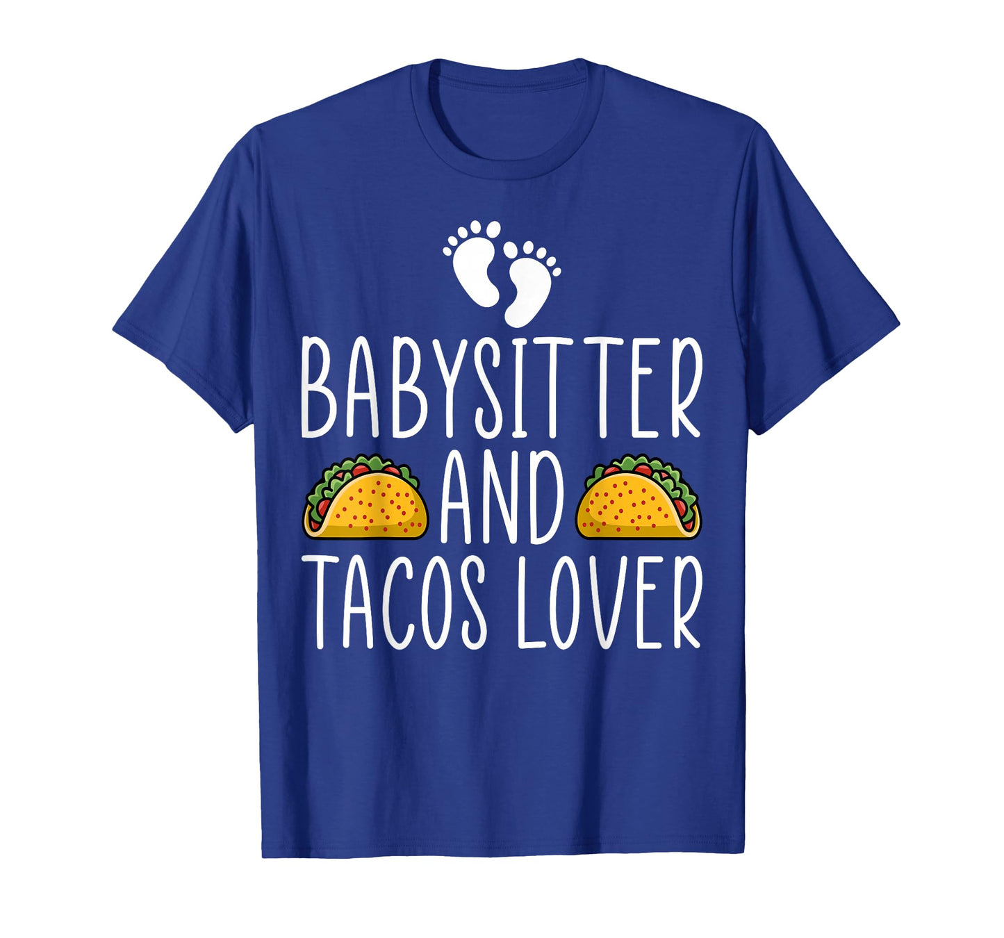 Babysitter and Tacos Lover - Teacher Men Women Babysitting T-Shirt