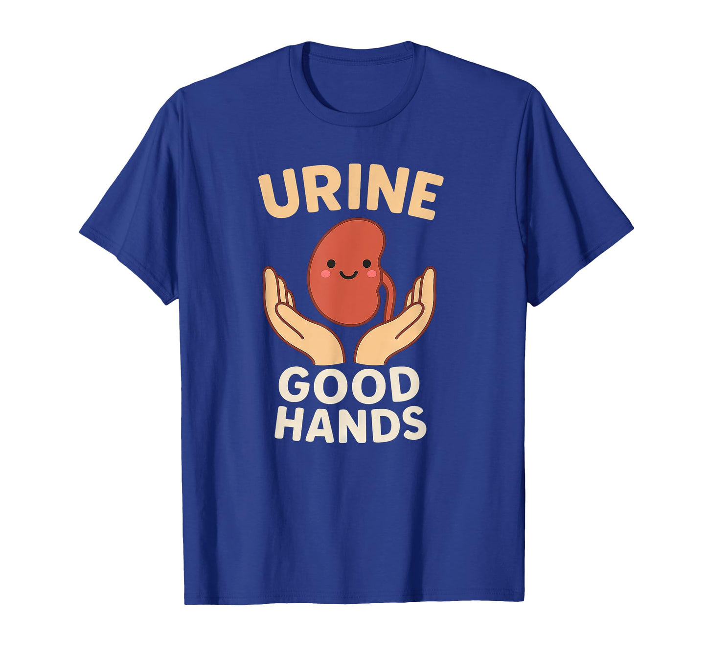 Urine Good Hands Pun – Funny Dialysis Technician Kidney T-Shirt
