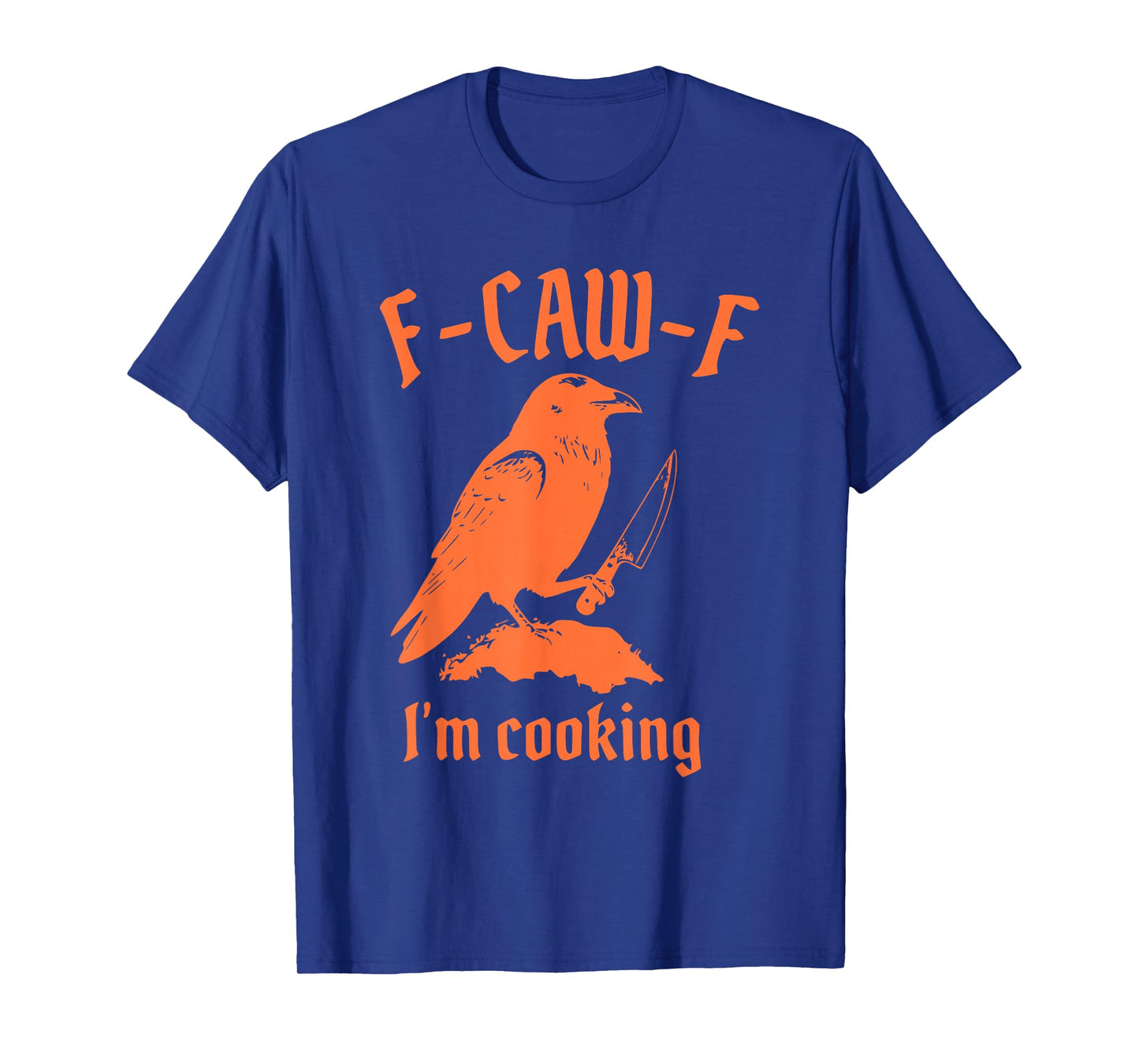 F-Caw-F I'm Cooking Funny Humorous Design T-Shirt