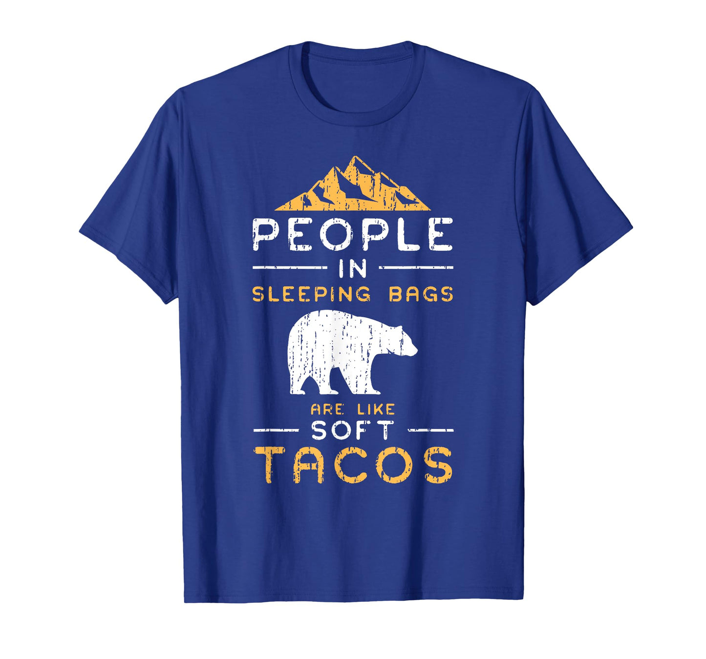 People In Sleeping Bags Are Like Soft Tacos Shirt T-Shirt