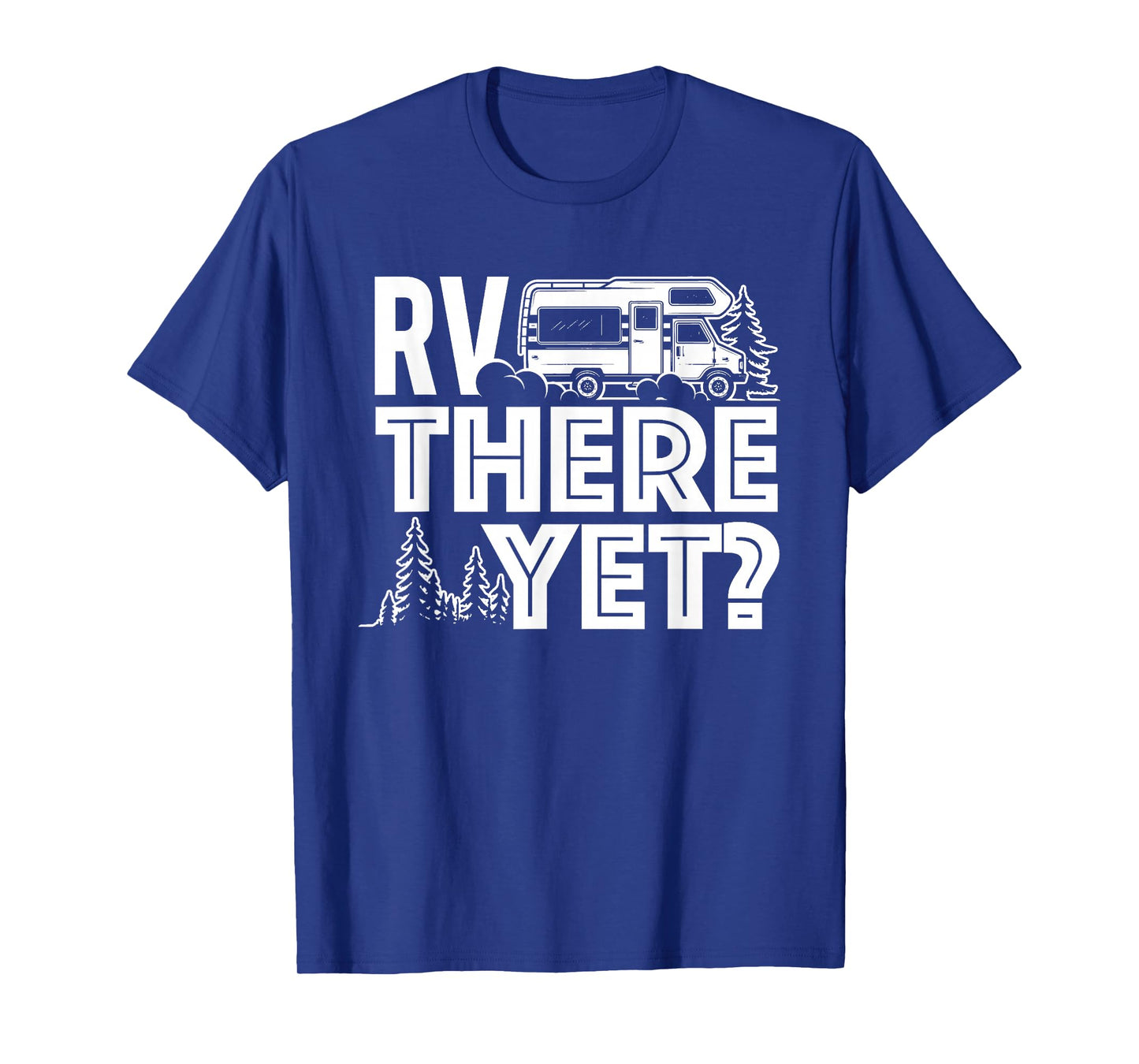 RV There Yet - Happy Glamper Camping T-Shirt