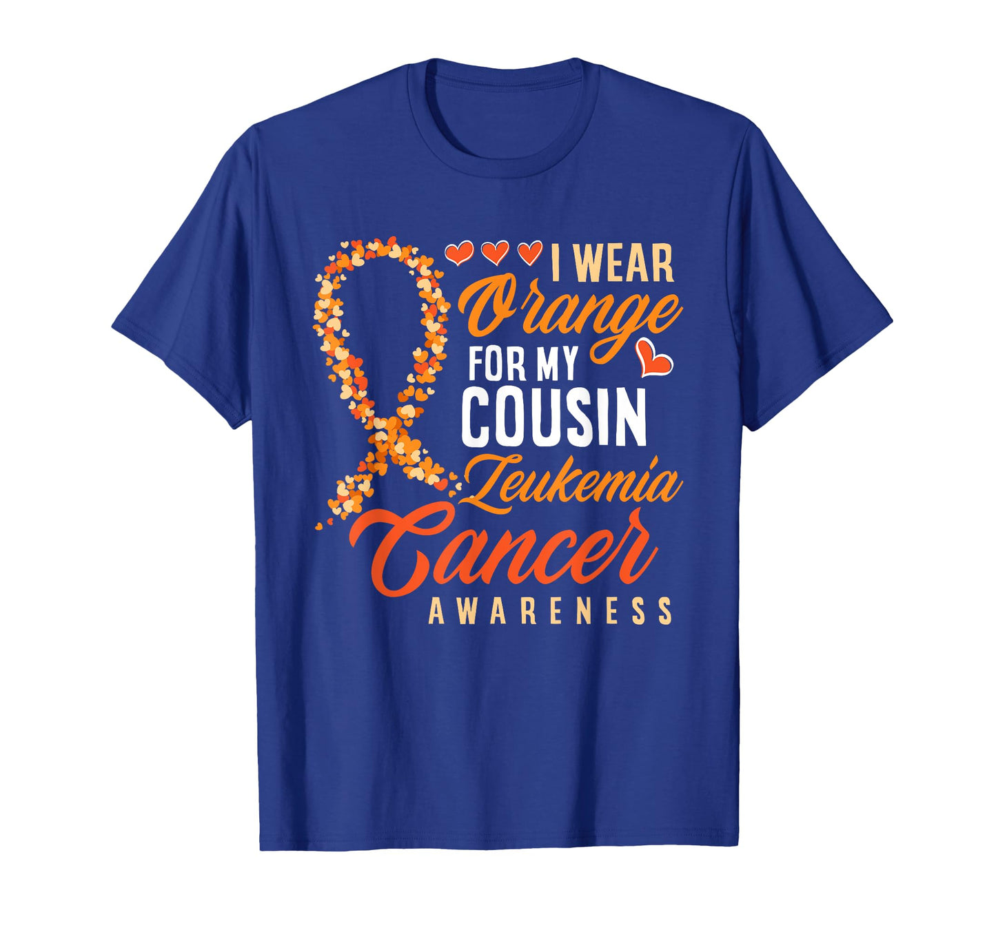 I Wear Orange For My Cousin Leukemia Cancer Awareness T-Shirt