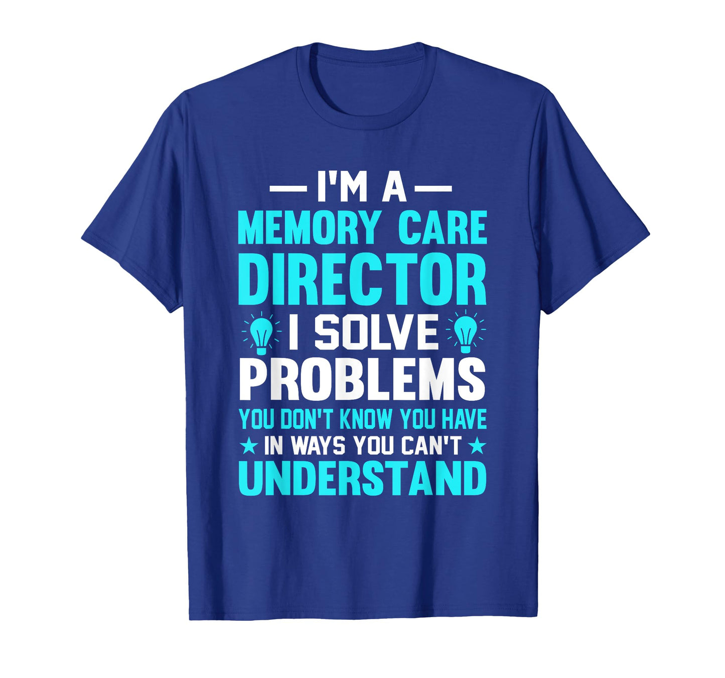 Memory Care Director Solve Problems Worker T-Shirt