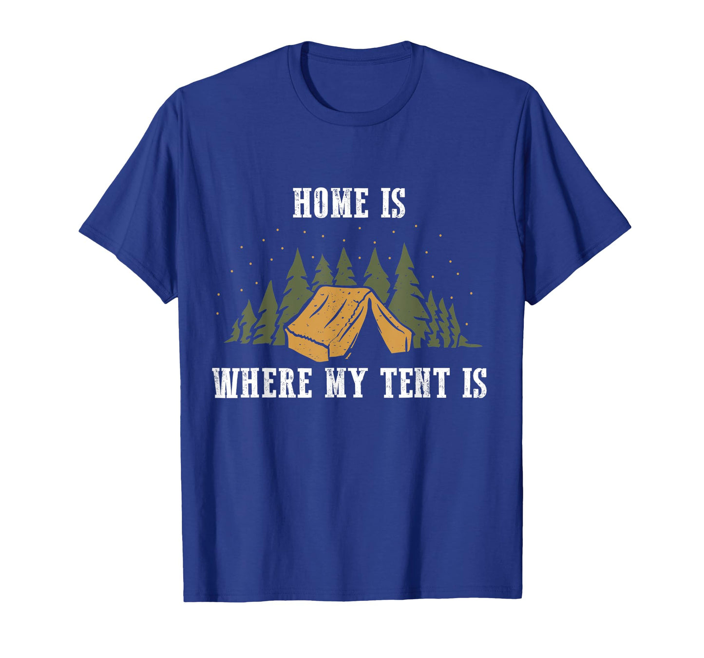 Home is where my tent is T-Shirt