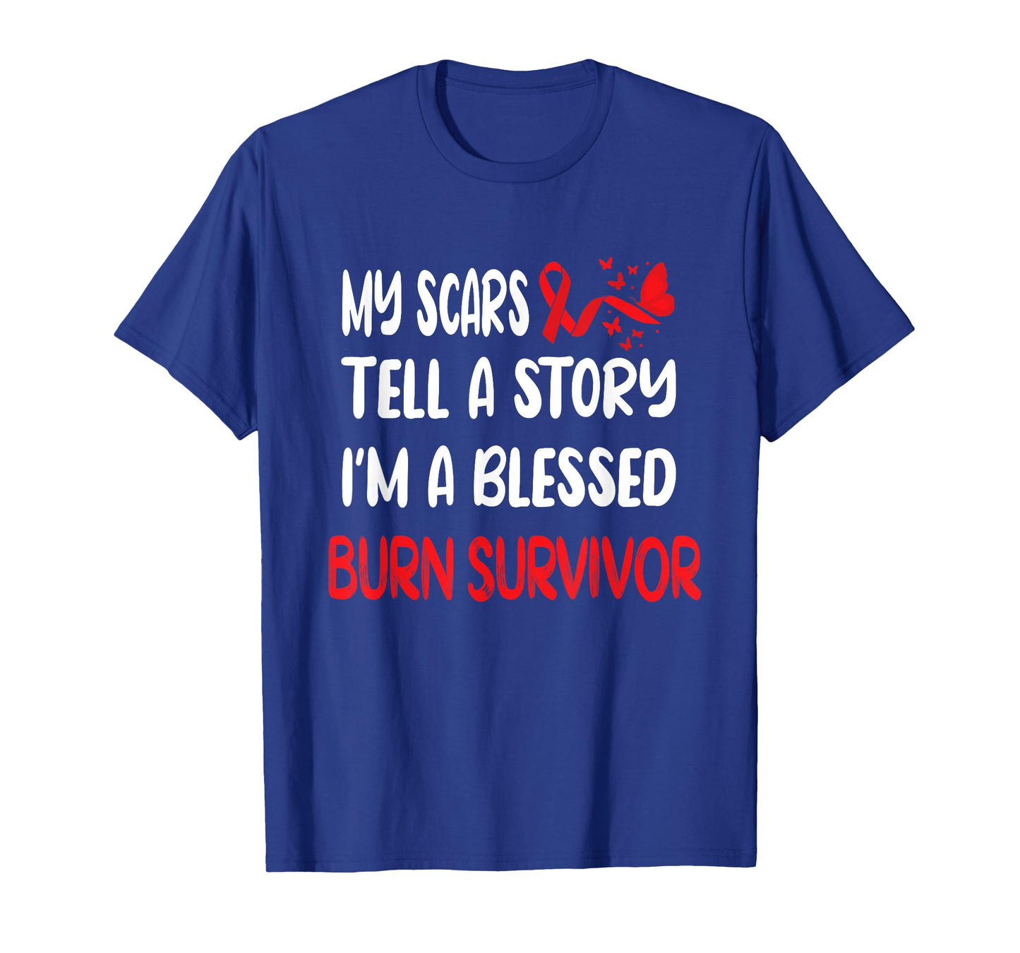 My Scars Tell A Story Burn Survivor Awareness T-Shirt