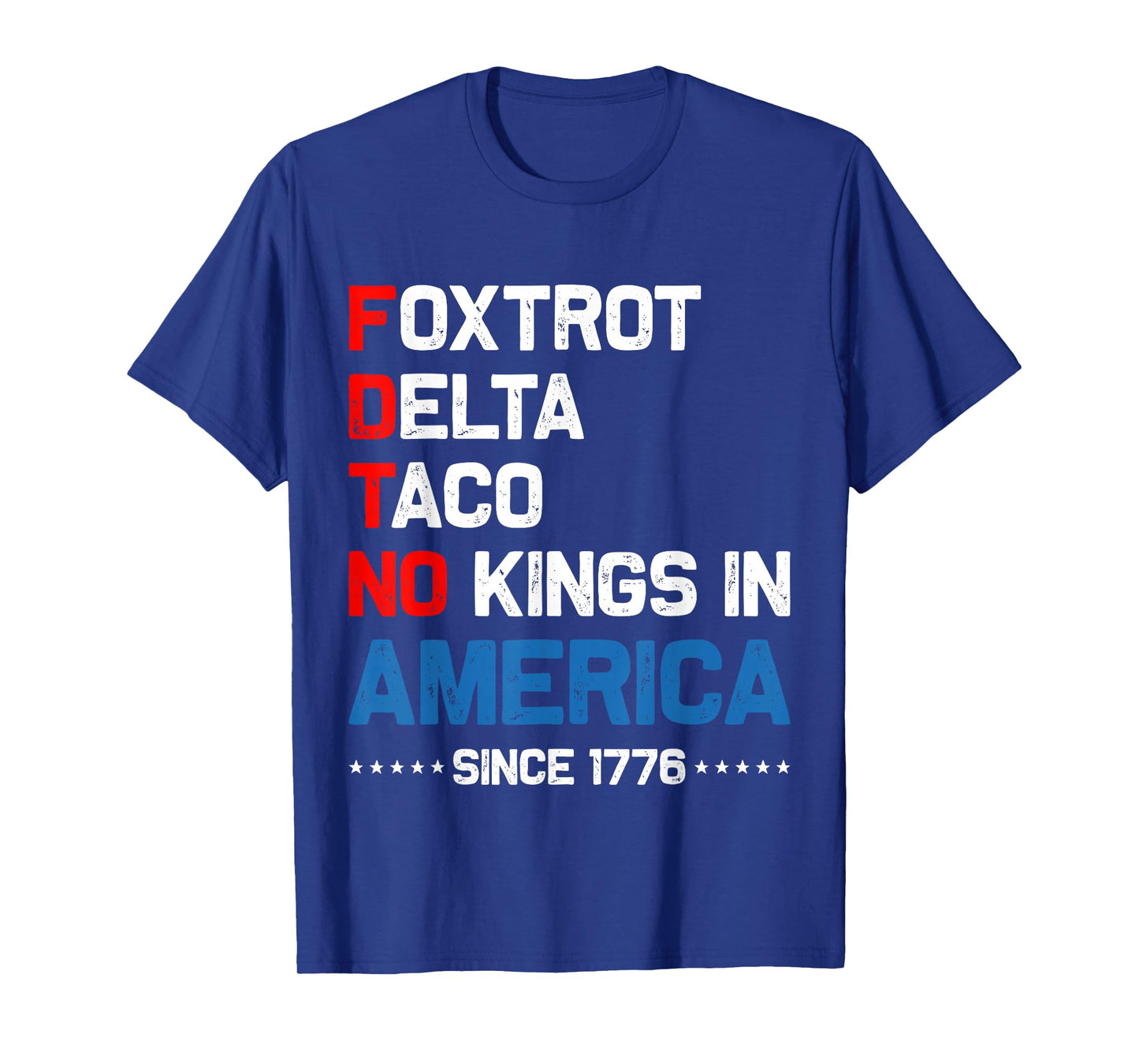 Foxtrot Delta Taco No King In America Since 1776 4th of July T-Shirt