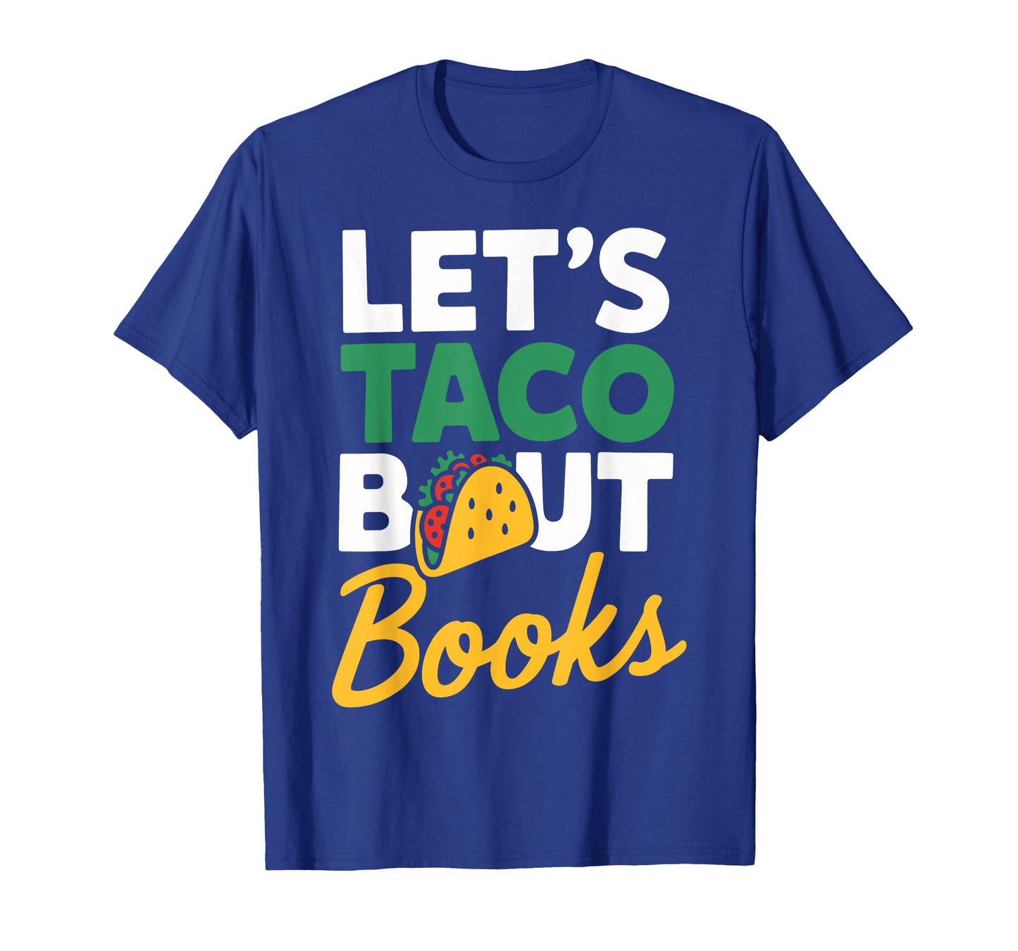 Let's Taco About Books Funny Taco Day Fiesta Party Mexican T-Shirt