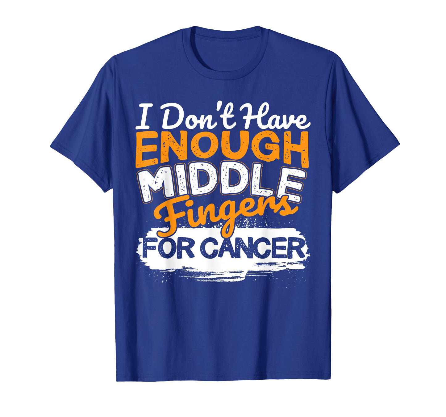 Funny I Don't Have Enough Middle Fingers for Cancer Design T-Shirt