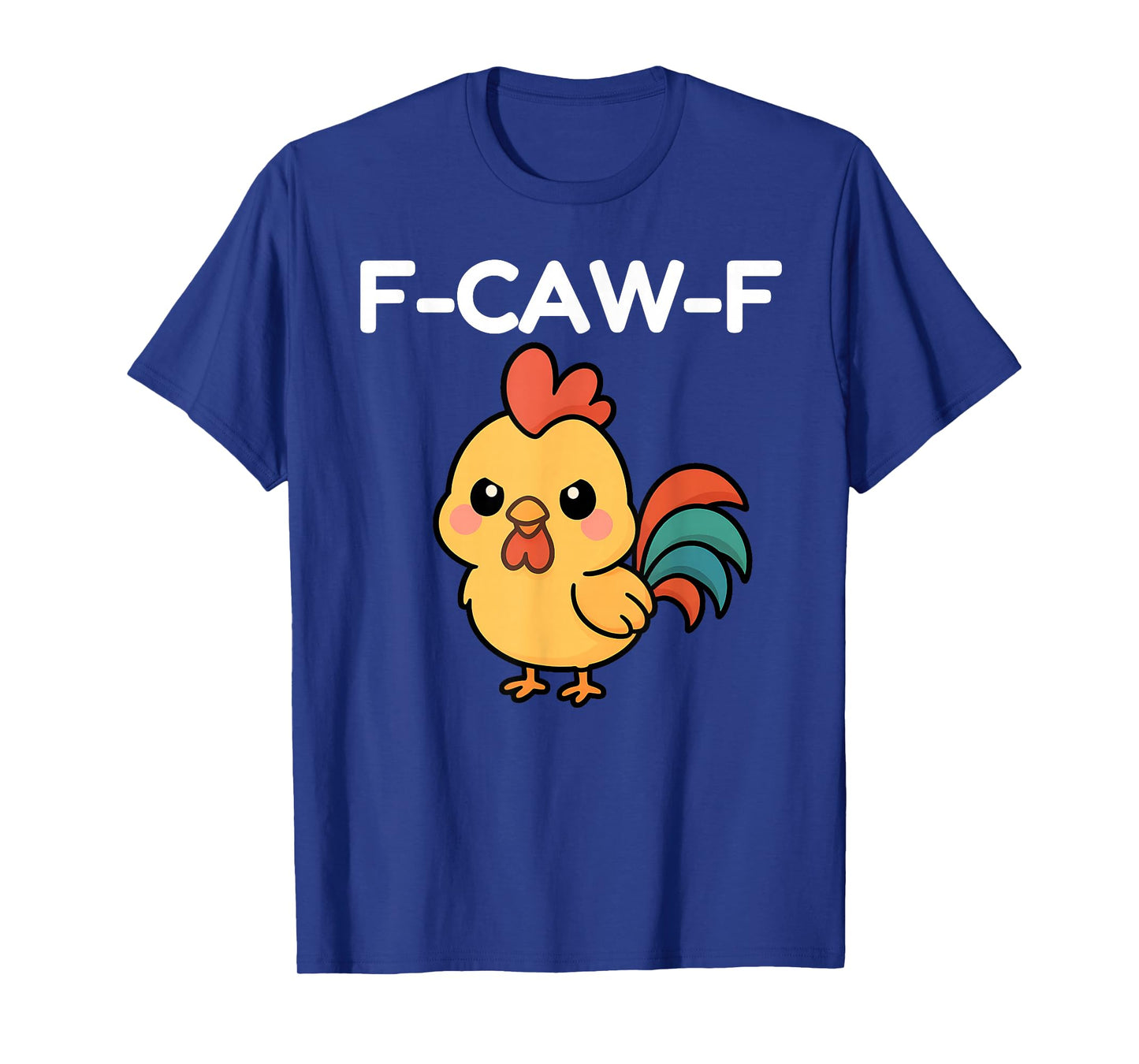 F-Caw-F Funny Quote Rooster Meme Cute Kawaii Chicken T-Shirt
