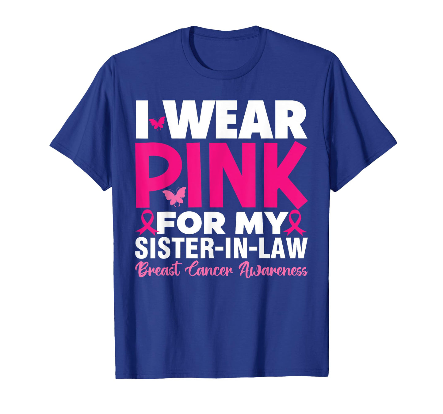 I Wear Pink For My Sister In Law Breast Cancer Awareness T-Shirt