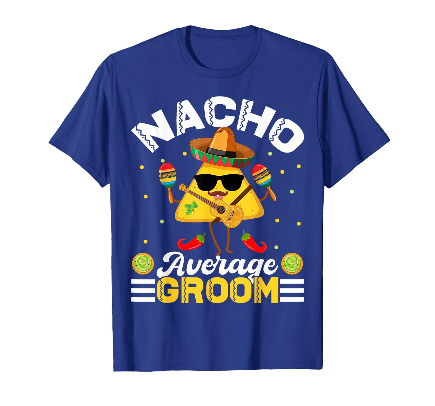 Funny Nacho Average groom Cinco De Mayo Men Women T-Shirt