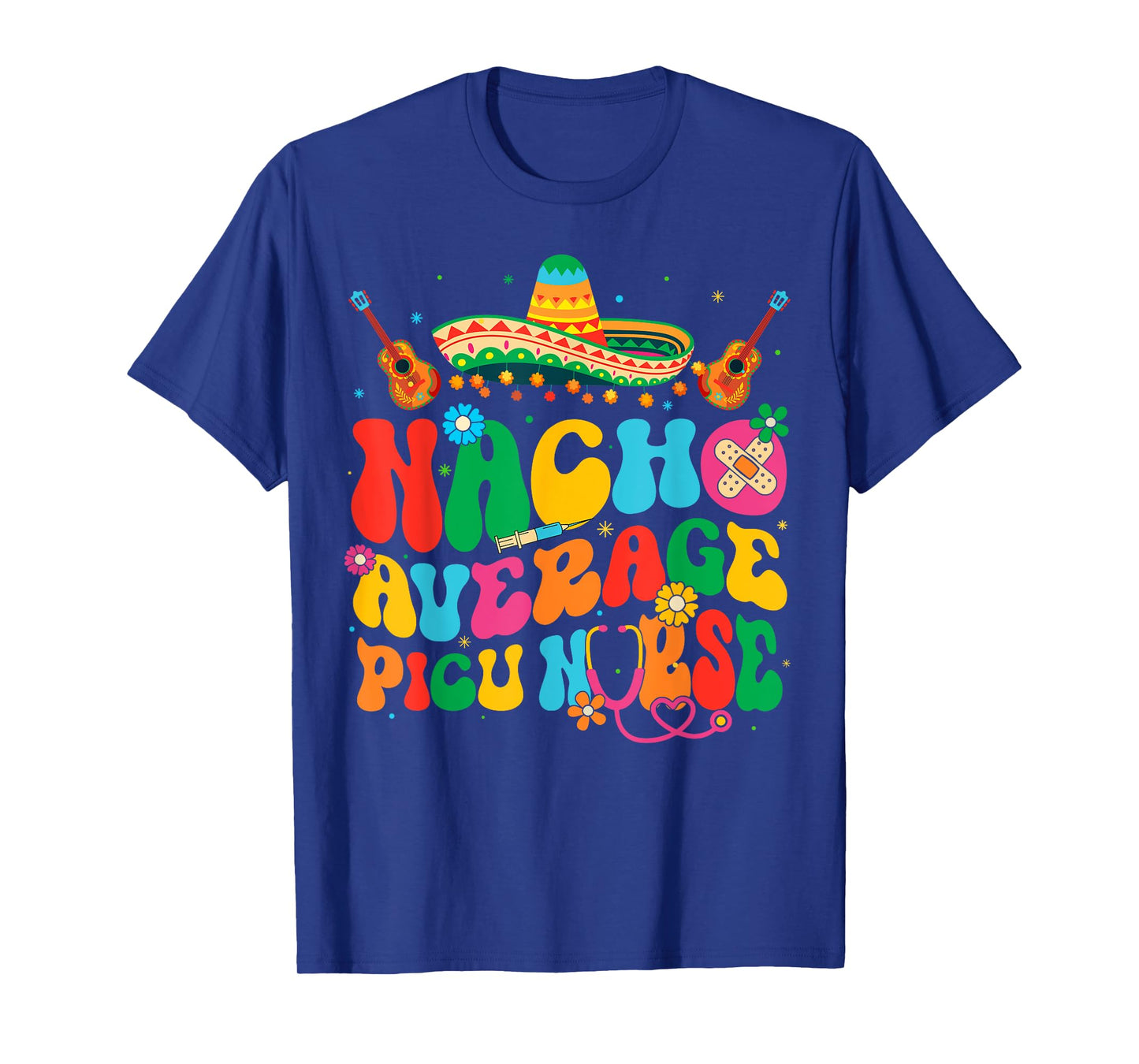 Nacho Average PICU Nurse Cinco De Mayo Fiesta Mexican T-Shirt