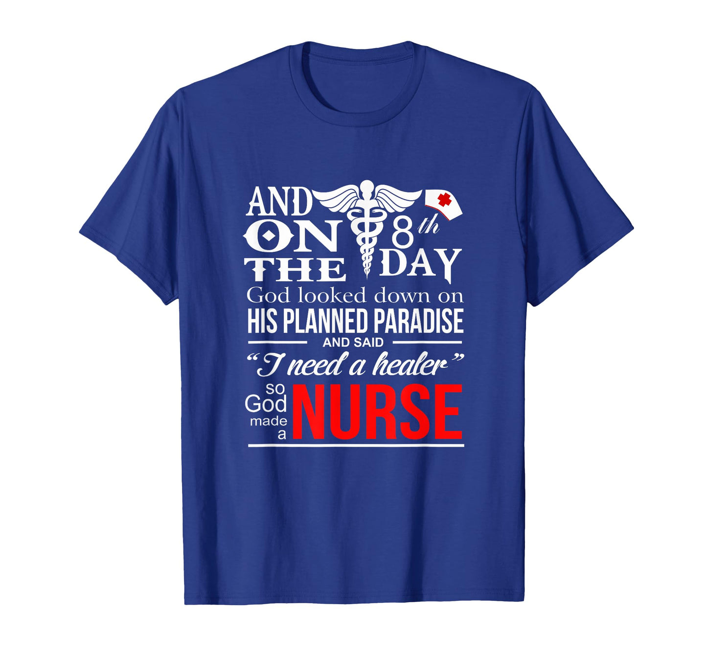 Funny Quote I Need A healer So God-Made a Nurse T-Shirt