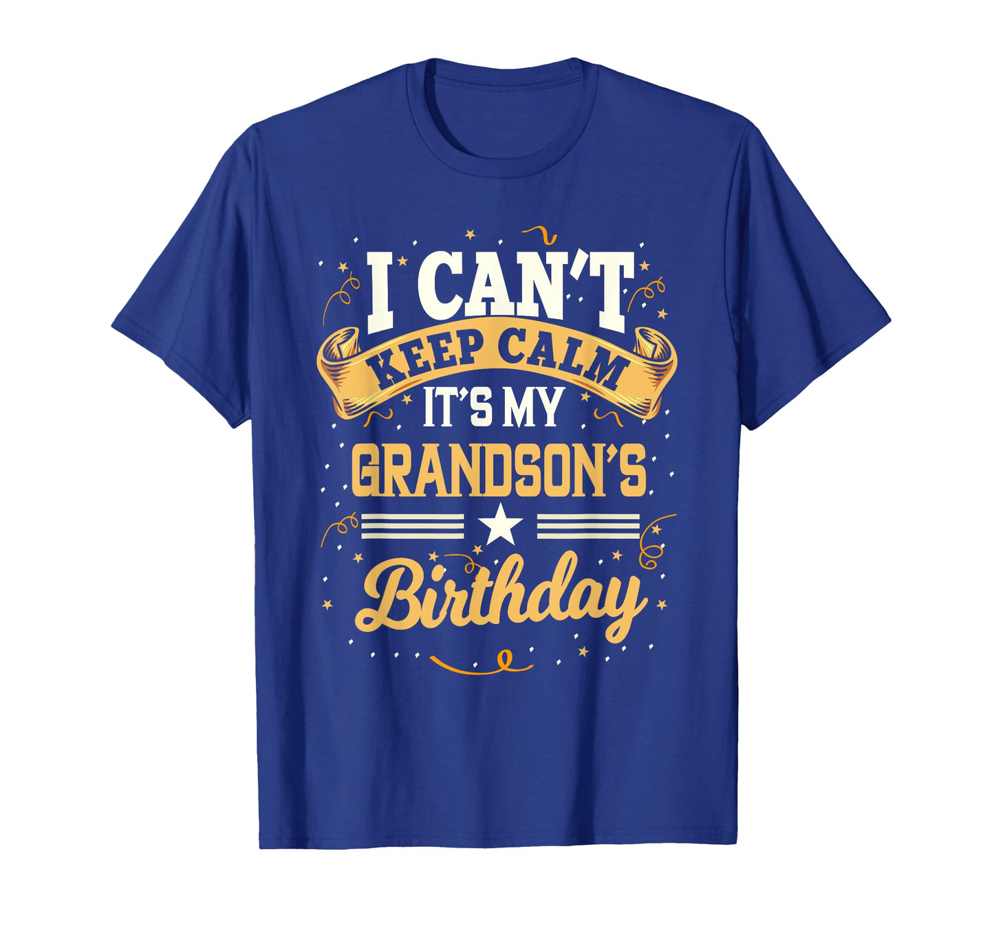 I Can't Keep Calm It's My Grandson Birthday Party Gift T-Shirt