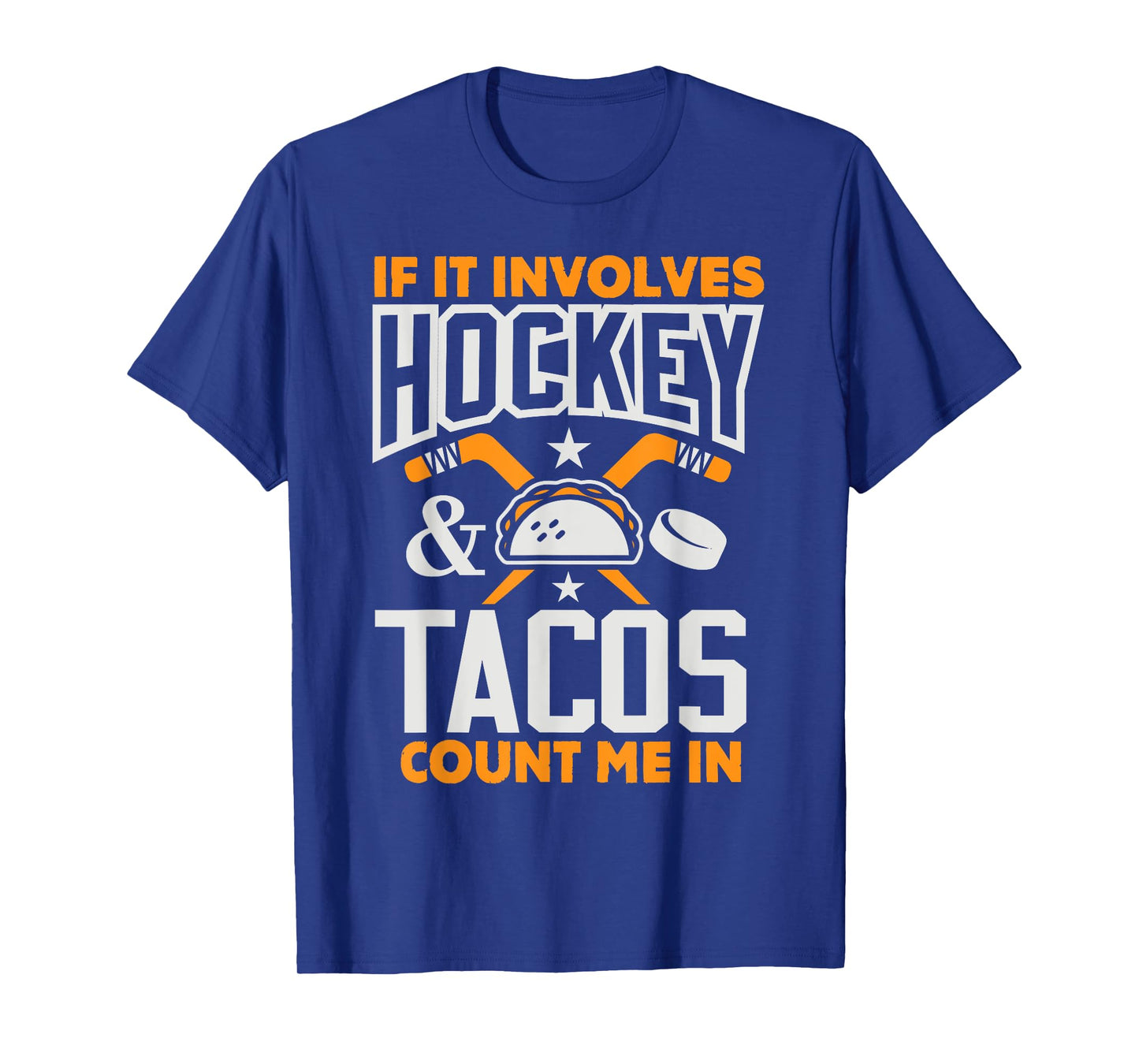 If It Involves Hockey and Tacos Count Me In Hockey Shirt T-Shirt