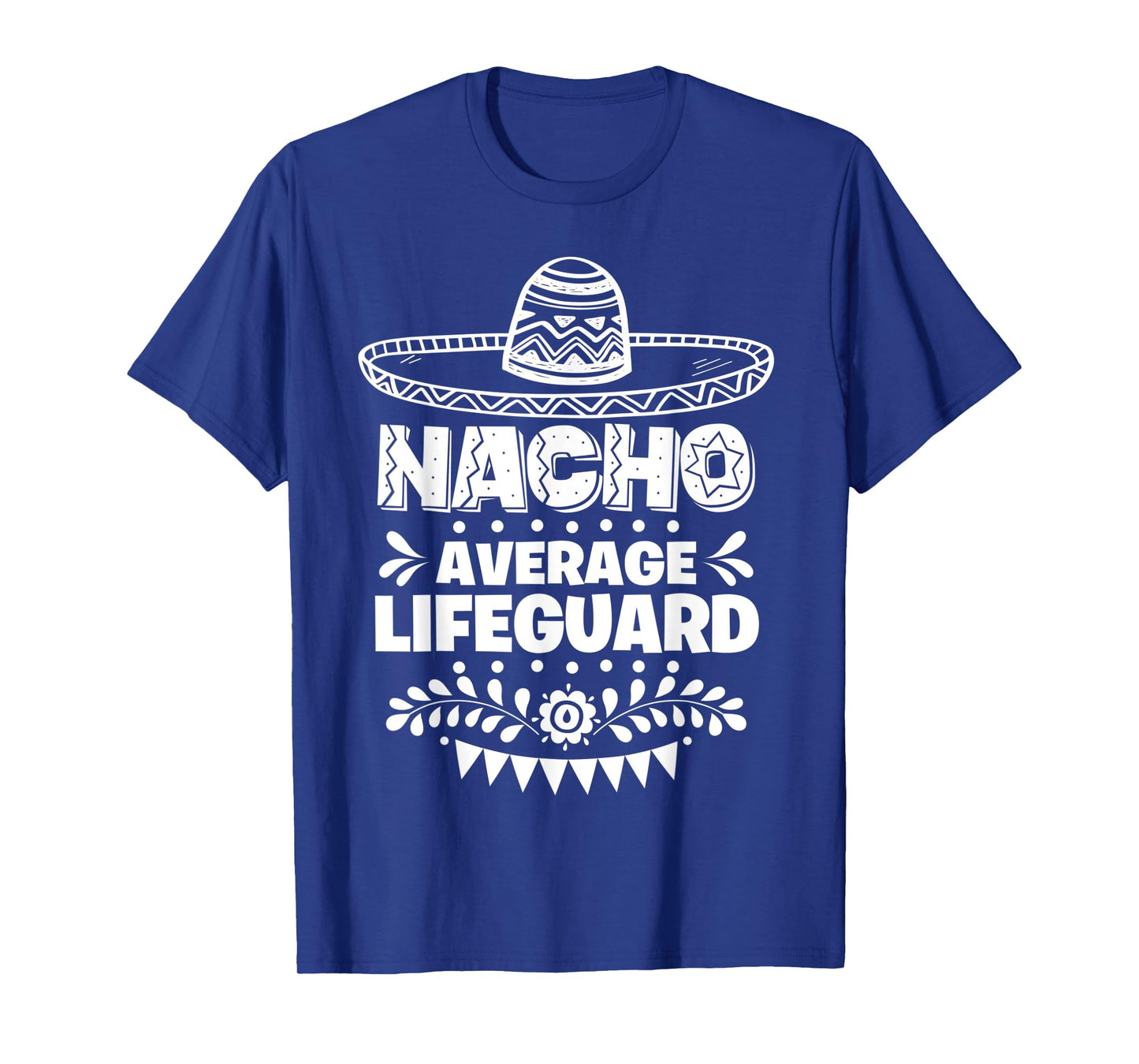 Nacho Average Lifeguard Fun Gift Cinco De Mayo T-Shirt