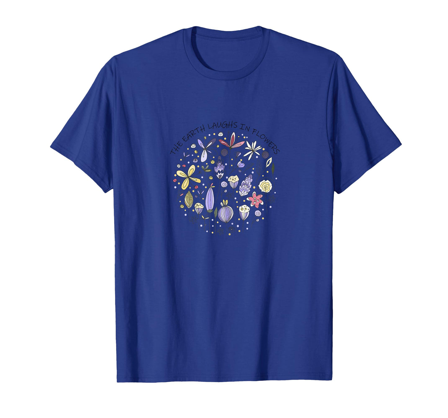 The Earth Laughs in Flowers,Nature Quote,Purple Wild Flowers T-Shirt
