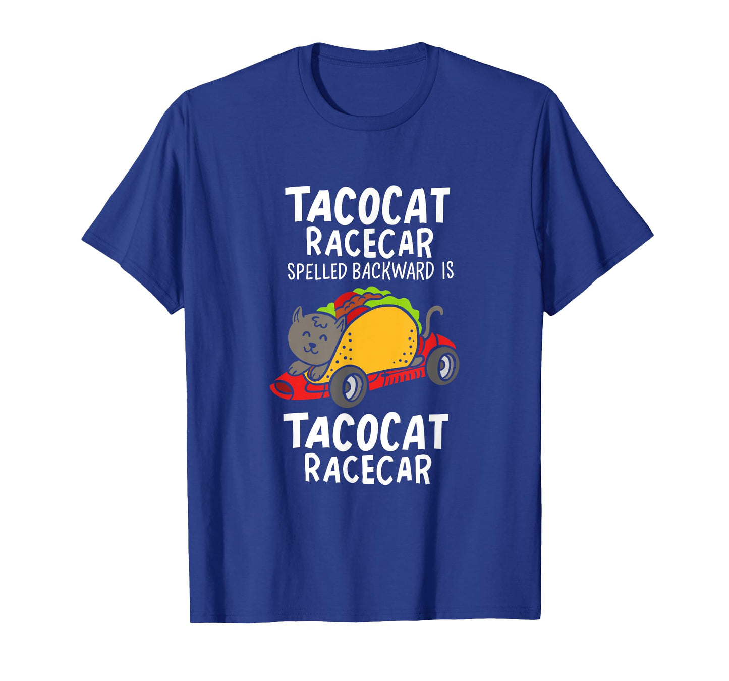 Tacocat Racecar Spelled Backward Is Tacocat Racecar Taco Cat Men Women T-Shirt