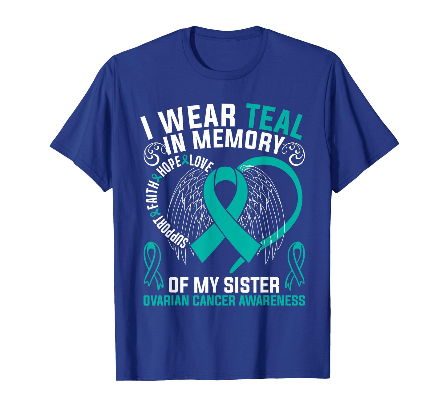 I Wear Teal In Memory Of My Sister Ovarian Cancer Awareness T-Shirt