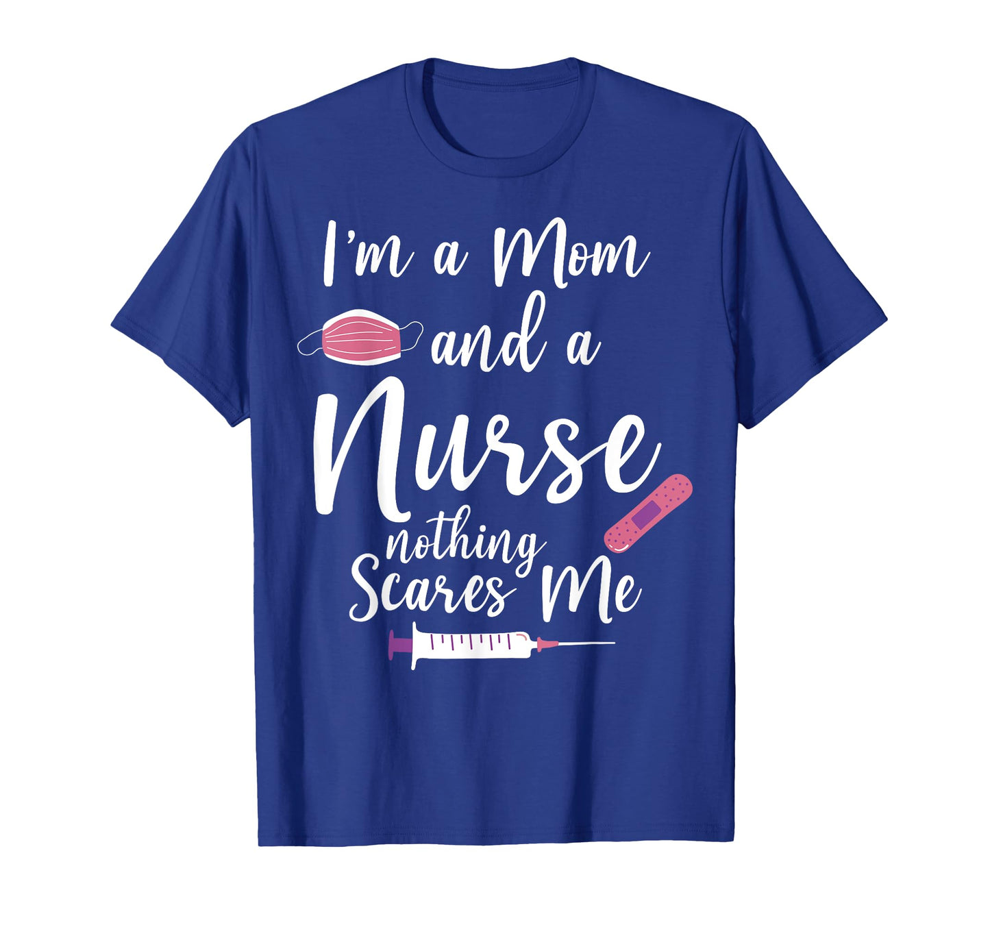 Wife, Women and I´m a Mom and a Nurse, nothing scares me T-Shirt