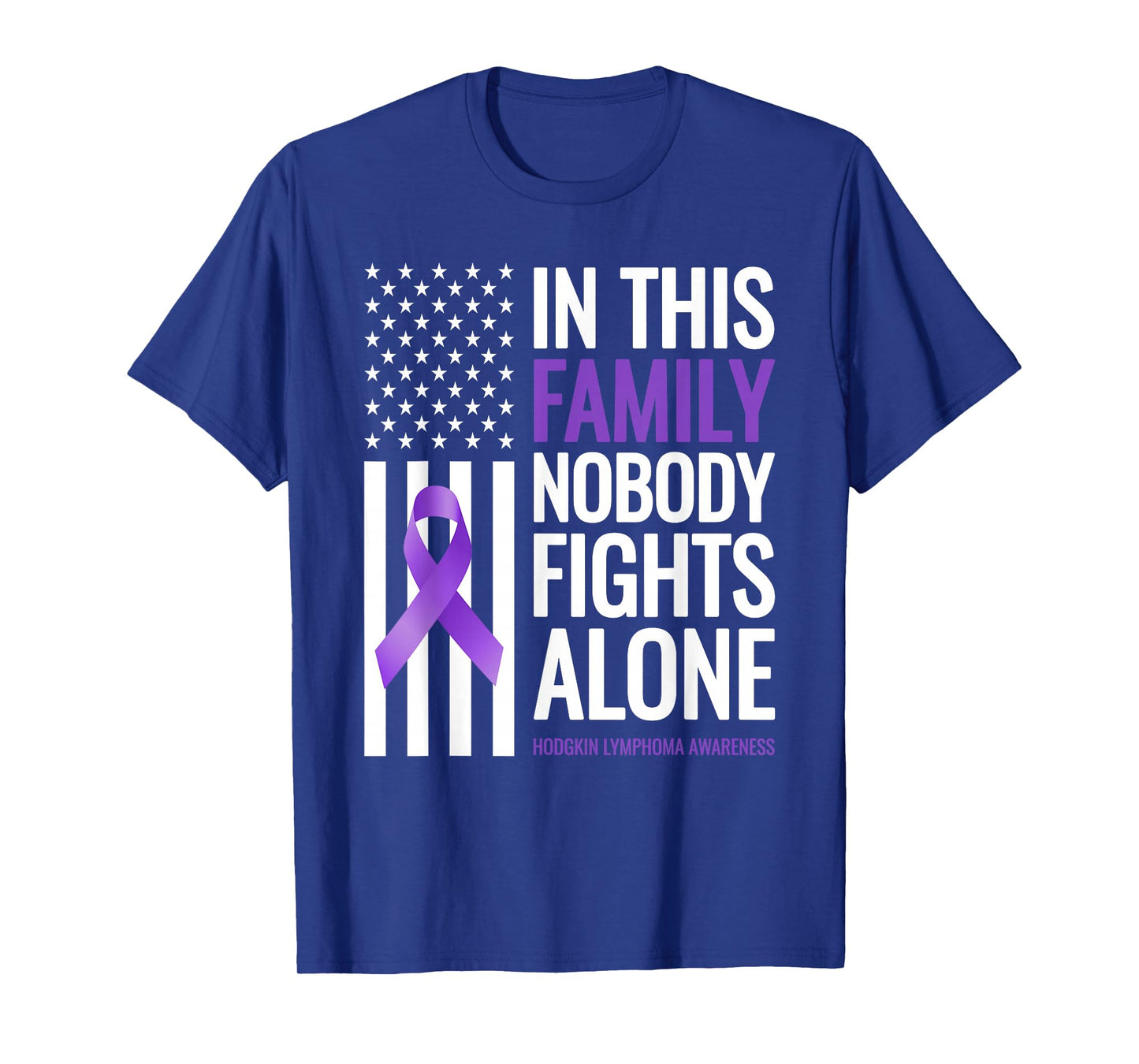 In This Family Nobody fight Alone Hodgkin Lymphoma Awareness T-Shirt