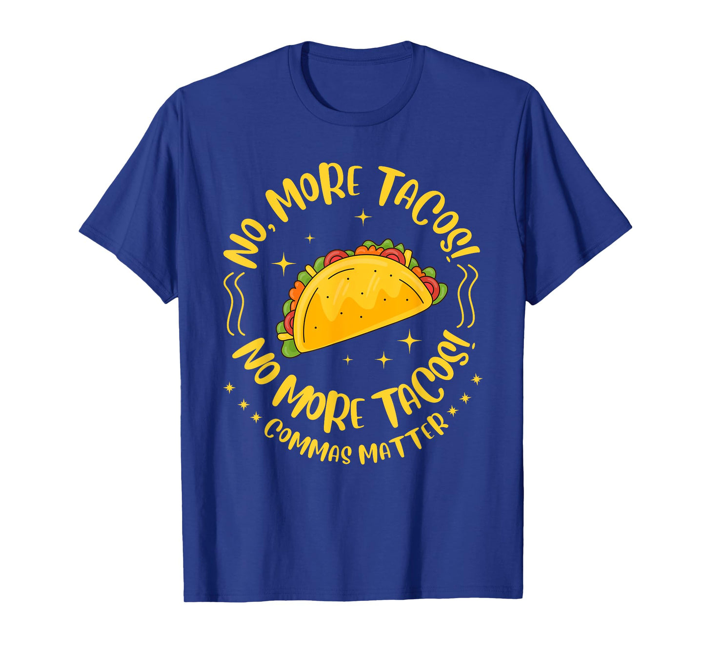 No, More Tacos! No More Tacos! Commas Matter Funny Grammar T-Shirt