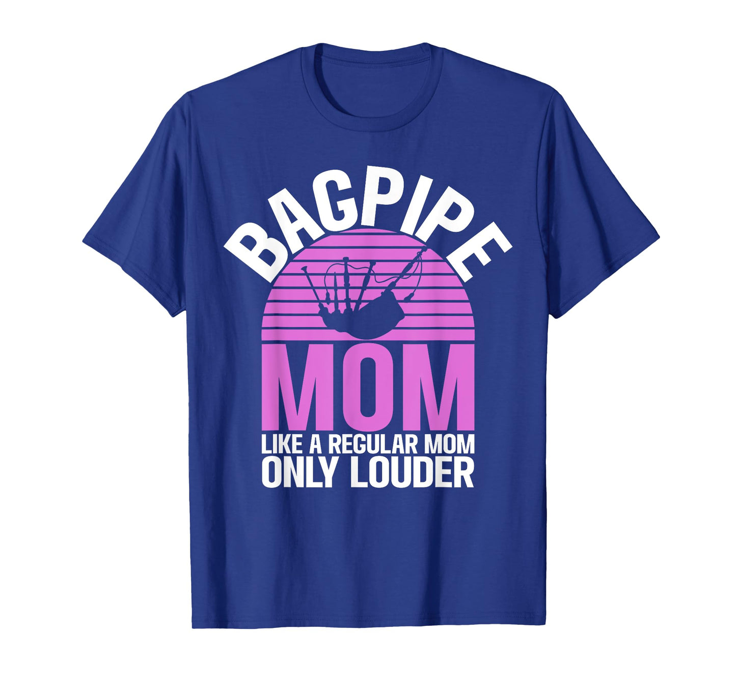 Bagpipe Mom like a regular Mom only louder Bagpiper T-Shirt