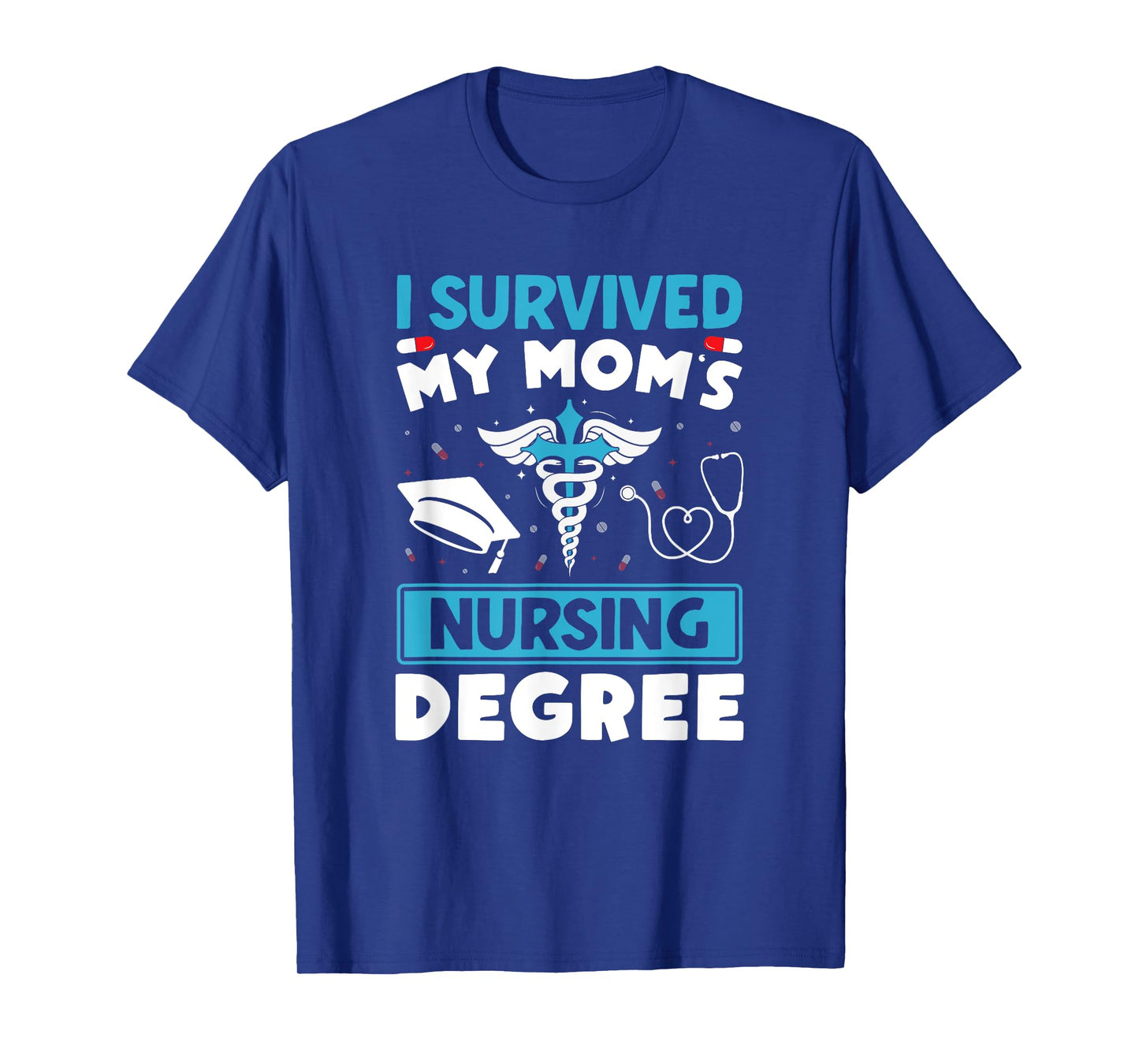 I Survived My Mom's Nursing Degree Nurse Graduation T-Shirt