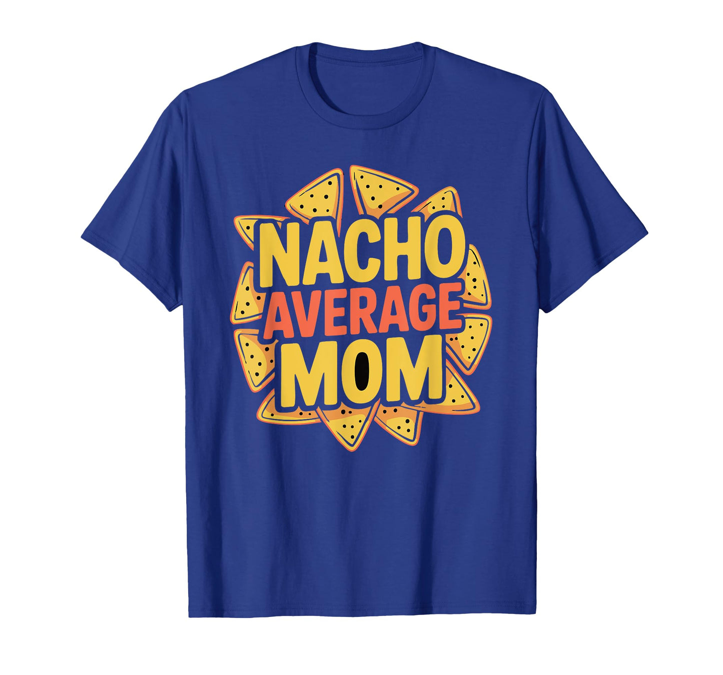 Nacho Average Mom T-Shirt