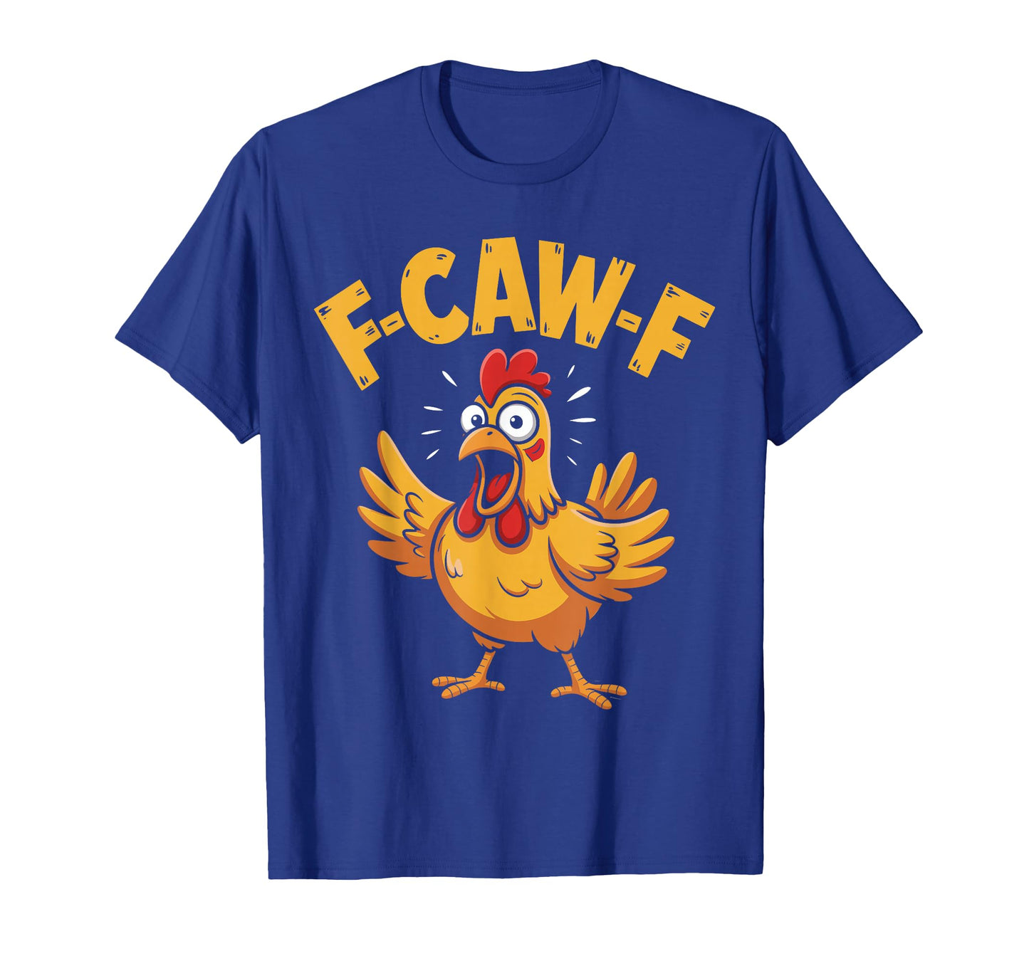 Funny F-Caw-F Chicken FCAWF Humor F-Caw-F Rooster T-Shirt