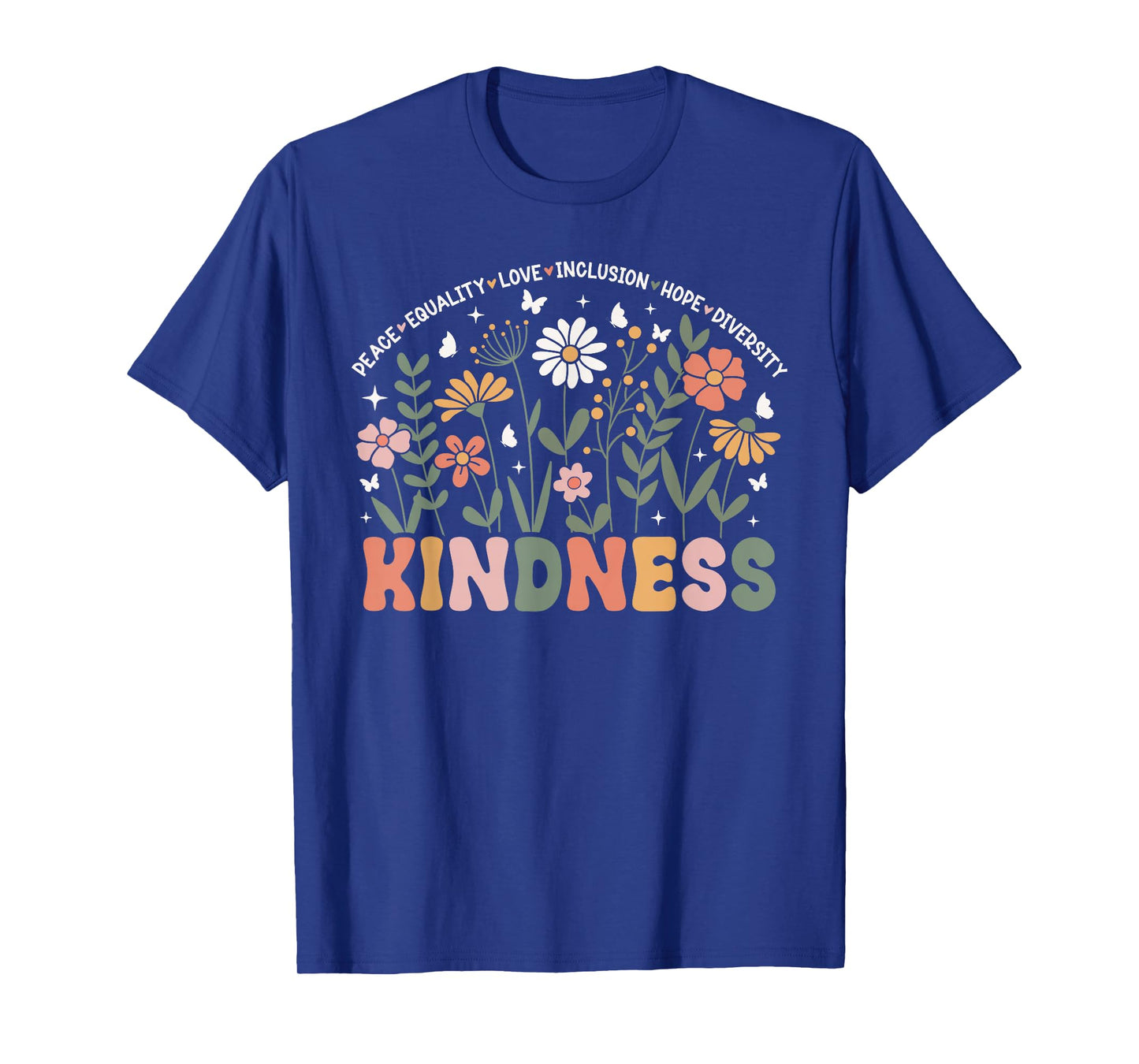 Kindness Peace Equality Love Hope Diversity Floral Be Kind T-Shirt