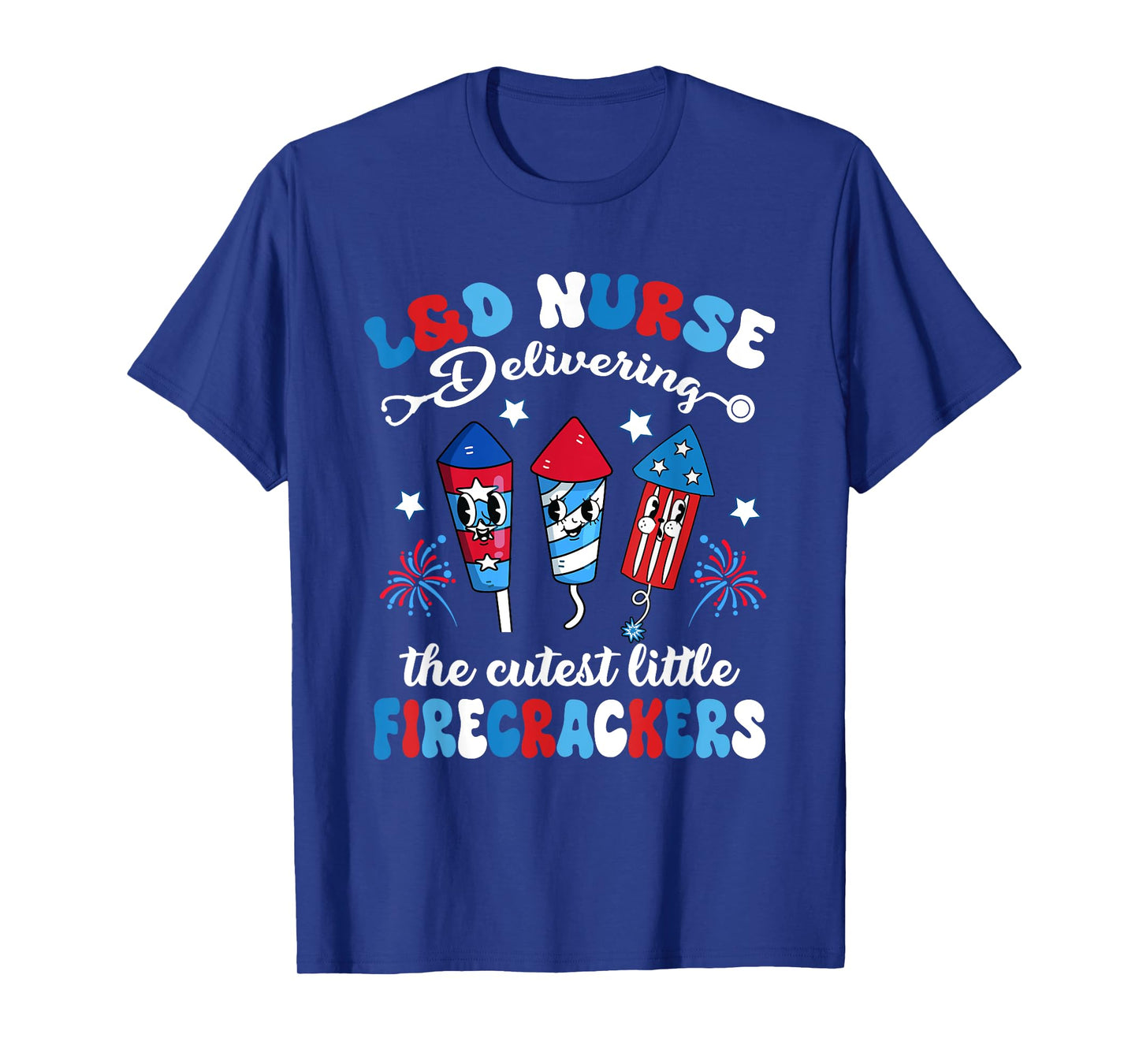 L&D Nurse Caring For The Cutest Firecrackers 4th Of July T-Shirt