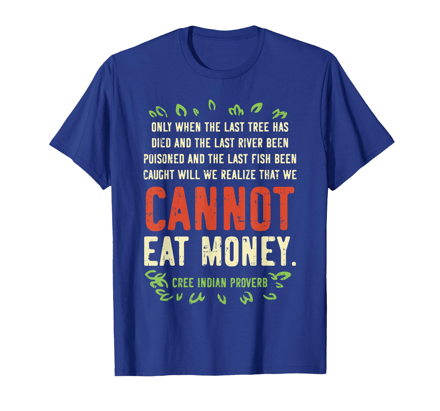 Earth Day Shirt Pro Save Environment Quote Last Tree Died T-Shirt