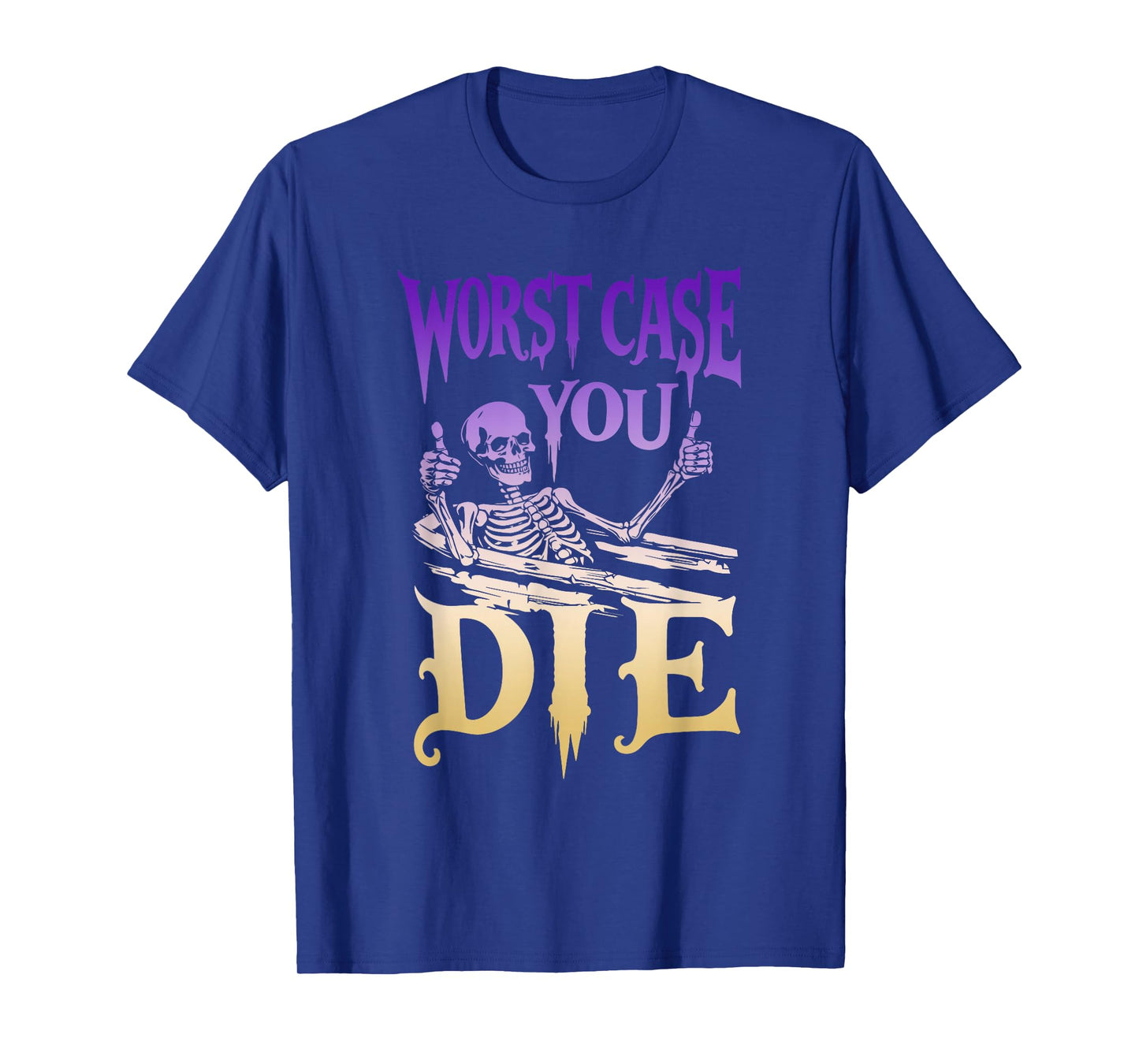 Worst Case You Die, Joke, Skeleton T-Shirt