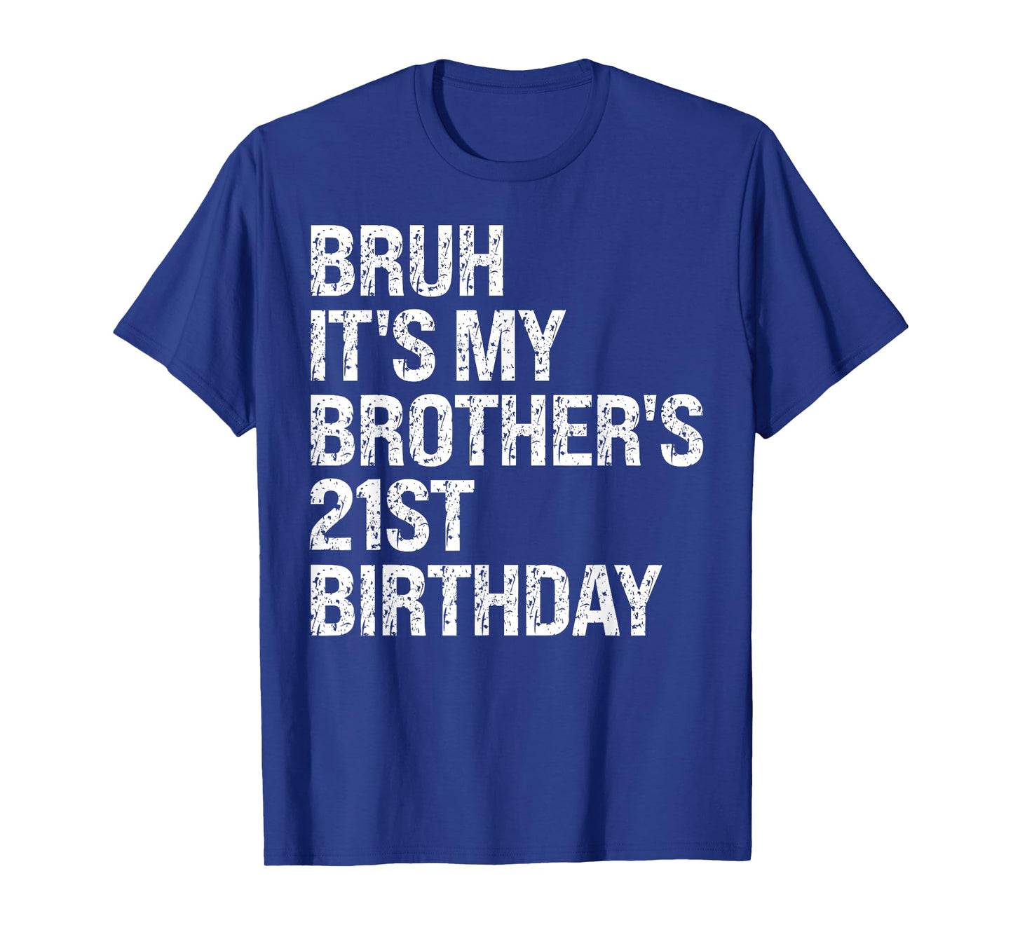 Bruh It's My Brother's 21st Birthday King Happy Crown Funny T-Shirt