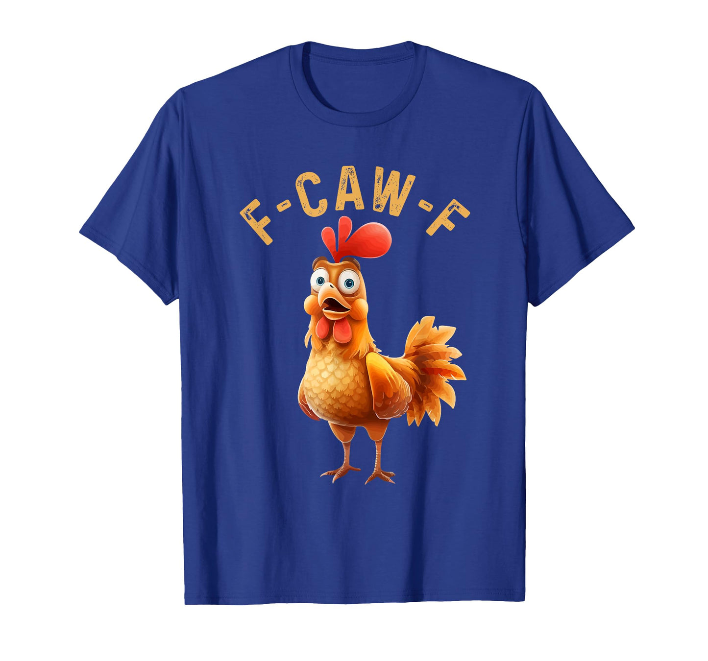 F-Caw-F Funny Chicken Humor F-Caw-F Quote Rooster Meme T-Shirt
