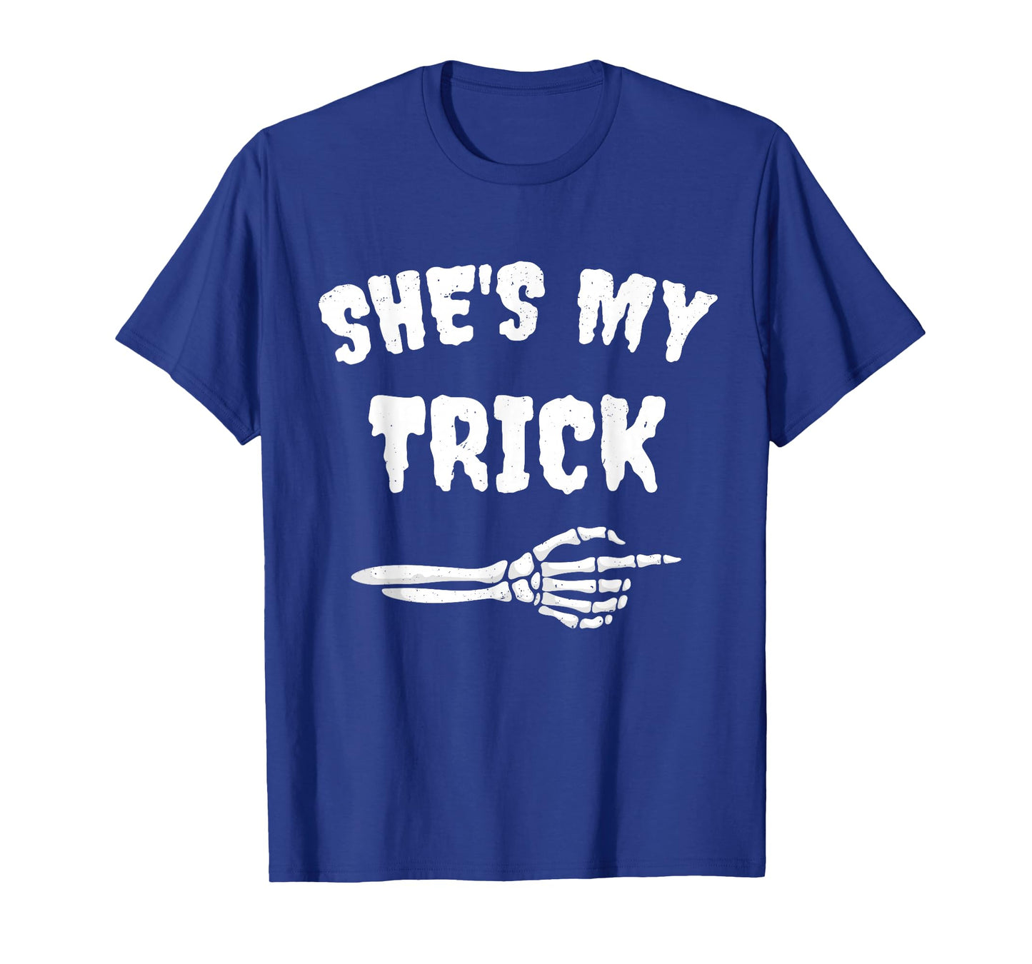 She's My Trick Funny Skeleton Halloween Matching Couples T-Shirt