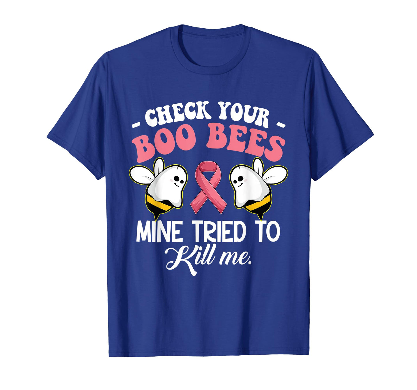 Check Your Boo Bees Mine Tried To Kill Me Breast Cancer T-Shirt
