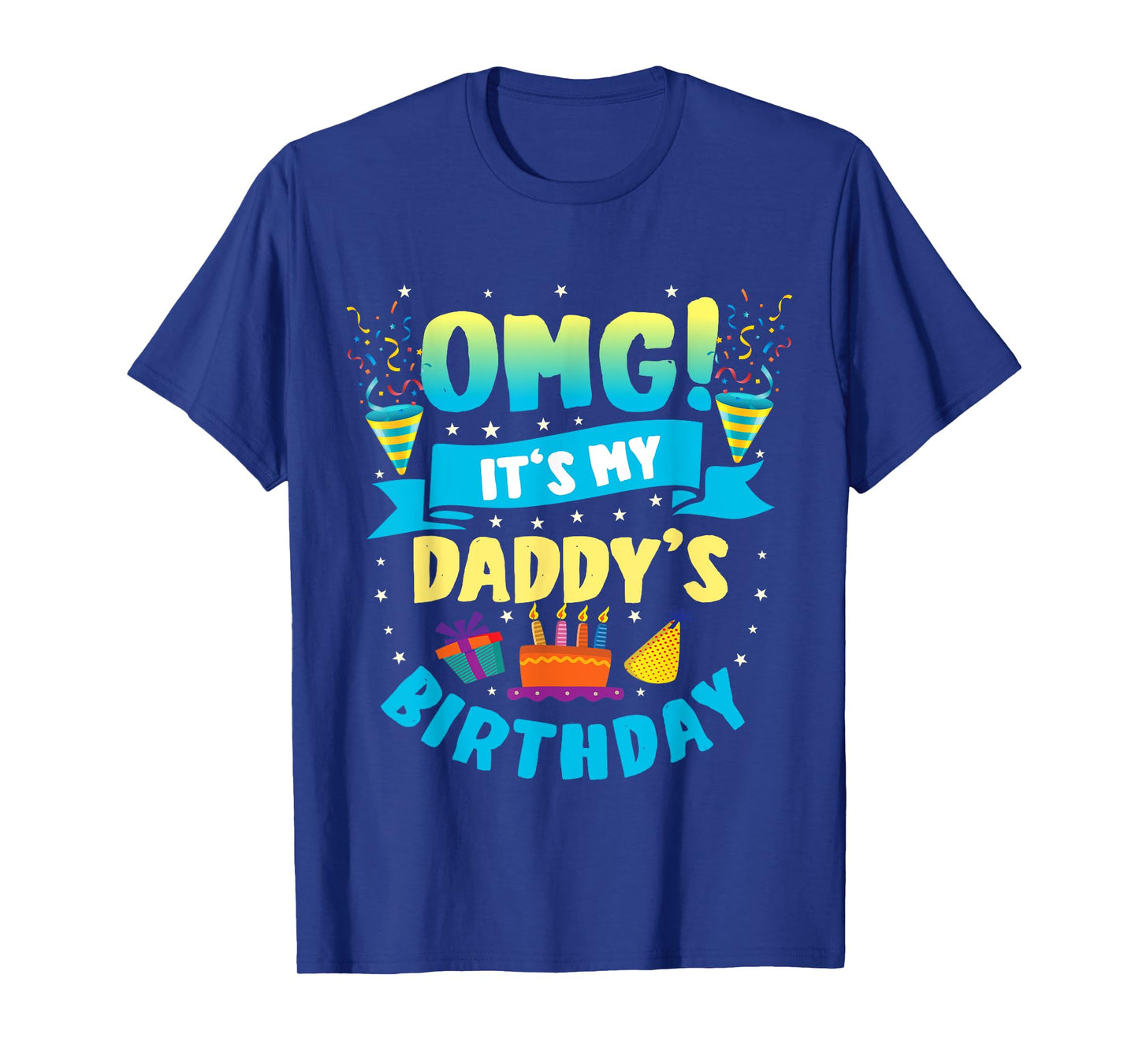 OMG It's My Daddy Birthday T-Shirt