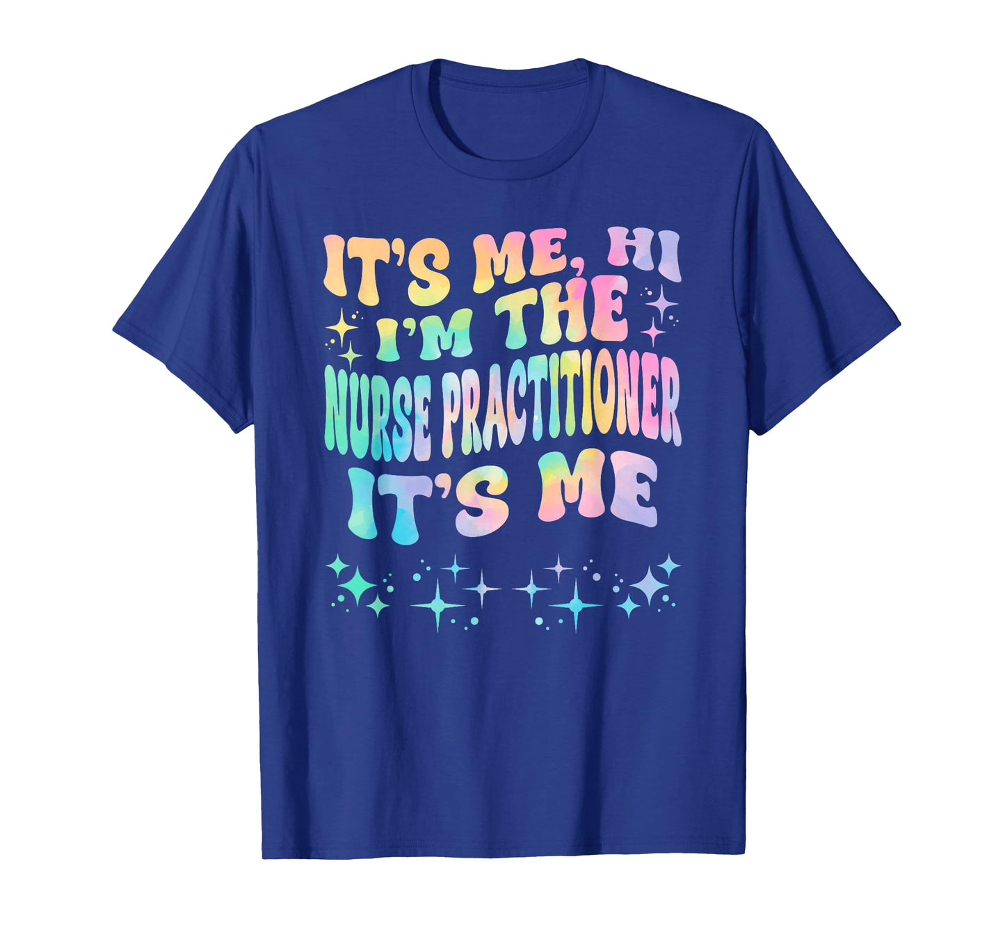 It's Me Hi I'm The Nurse Practitioner It's Me T-Shirt
