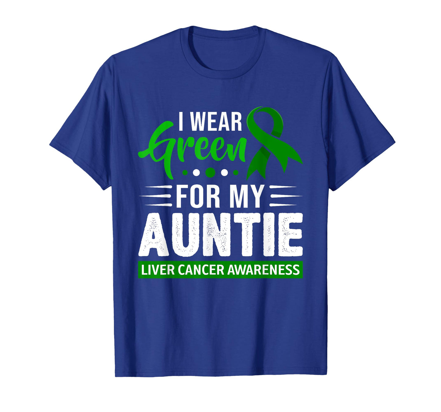 I Wear Green For My Auntie Ribbon Liver Cancer Awareness T-Shirt